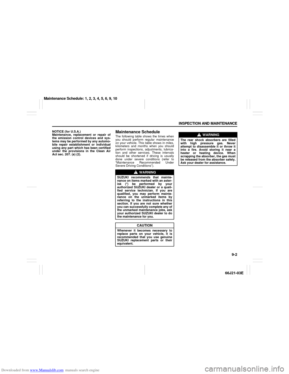 SUZUKI GRAND VITARA 2007 3.G Owners Manual Downloaded from www.Manualslib.com manuals search engine 9-2 INSPECTION AND MAINTENANCE
66J21-03E
NOTICE (for U.S.A.)
Maintenance, replacement or repair of
the emission control devices and sys-
tems m