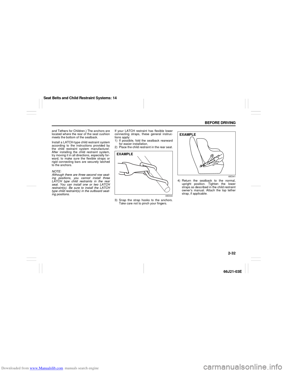 SUZUKI GRAND VITARA 2007 3.G Service Manual Downloaded from www.Manualslib.com manuals search engine 2-32 BEFORE DRIVING
66J21-03E
and Tethers for Children.) The anchors are
located where the rear of the seat cushion
meets the bottom of the sea SUZUKI GRAND VITARA 2007 3.G Service Manual Downloaded from www.Manualslib.com manuals search engine 2-32 BEFORE DRIVING
66J21-03E
and Tethers for Children.) The anchors are
located where the rear of the seat cushion
meets the bottom of the sea