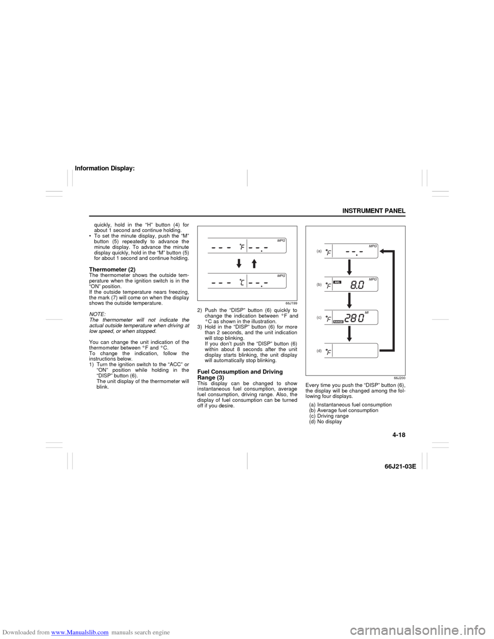 SUZUKI GRAND VITARA 2007 3.G Manual PDF Downloaded from www.Manualslib.com manuals search engine 4-18 INSTRUMENT PANEL
66J21-03E
quickly, hold in the “H” button (4) for
about 1 second and continue holding.
 To set the minute display, p