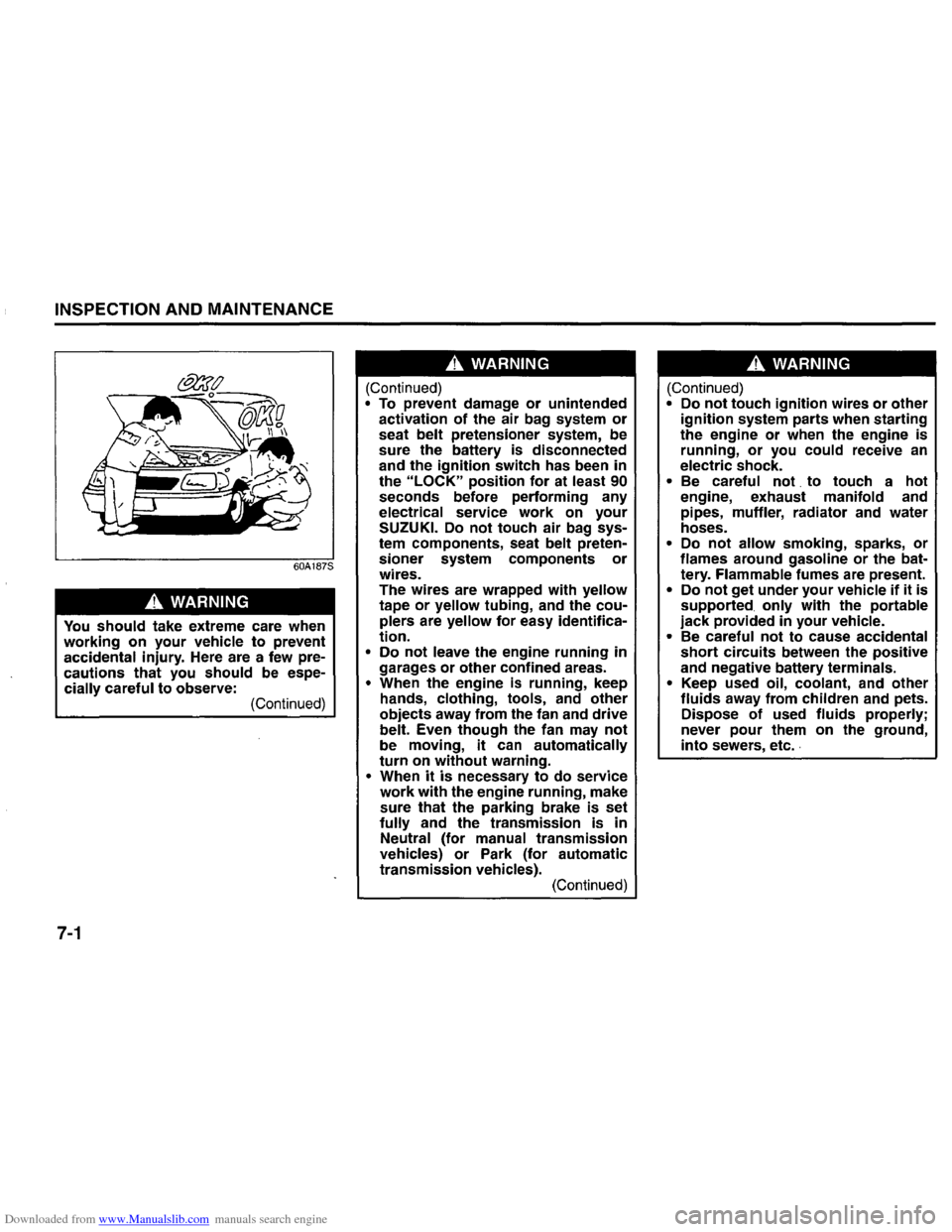 SUZUKI GRAND VITARA 2008 3.G Inspection And Maintenance Manual Downloaded from www.Manualslib.com manuals search engine INSPECTION AND MAINTENANCE
60A187S
A. WARNING
You should take extreme care when working on your vehicle to prevent
accidental injury. Her SUZUKI GRAND VITARA 2008 3.G Inspection And Maintenance Manual Downloaded from www.Manualslib.com manuals search engine INSPECTION AND MAINTENANCE
60A187S
A. WARNING
You should take extreme care when working on your vehicle to prevent
accidental injury. Her