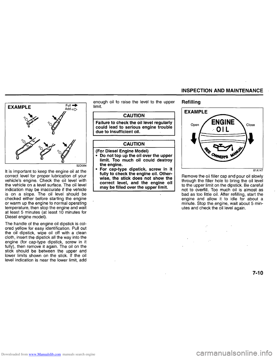 SUZUKI GRAND VITARA 2008 3.G Inspection And Maintenance Manual Downloaded from www.Manualslib.com manuals search engine EXAMPLE 
520084 
It is important  to keep the engine oil at the 
correct level for  proper  lubrica.tionof  your vehicles engine. Check the oi