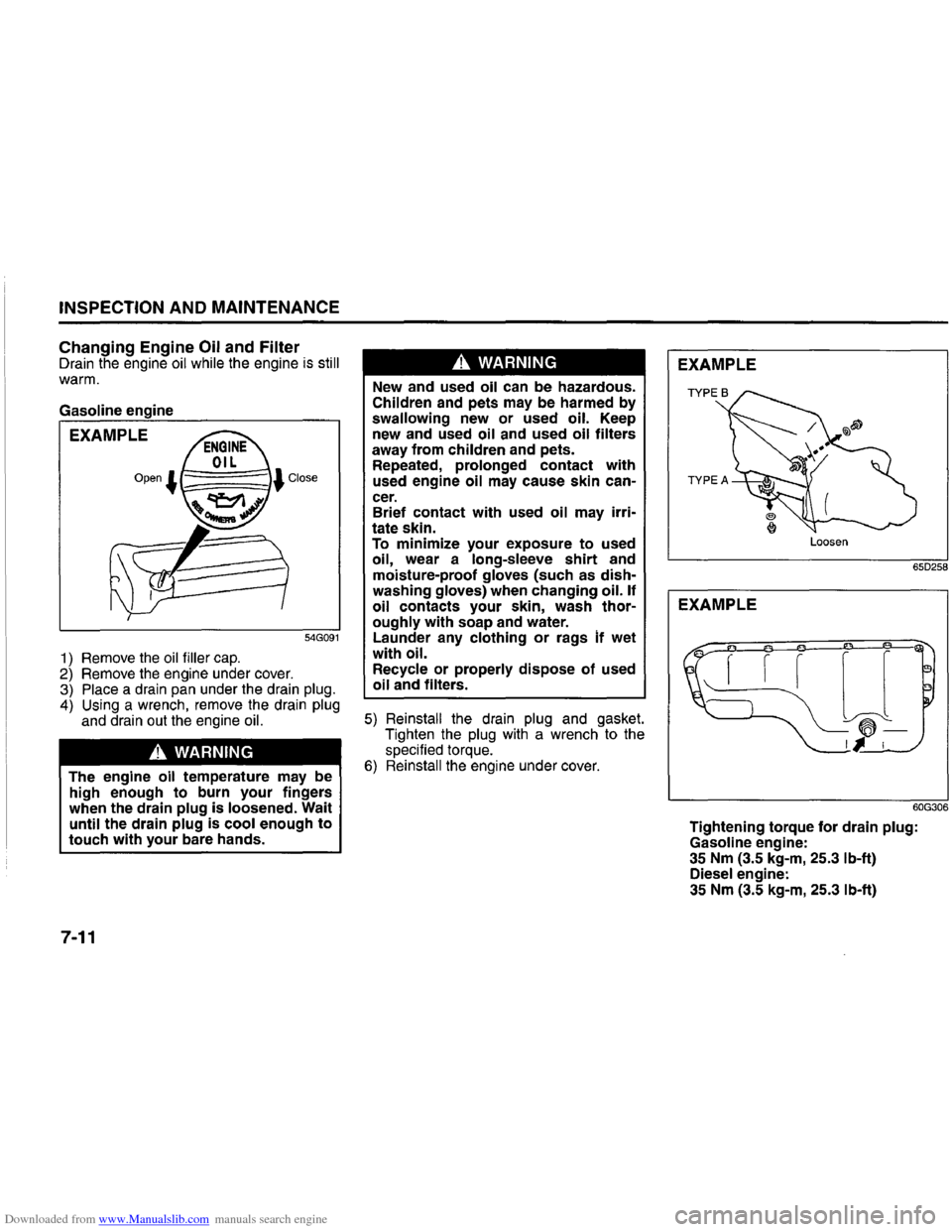 SUZUKI GRAND VITARA 2008 3.G Inspection And Maintenance Manual Downloaded from www.Manualslib.com manuals search engine INSPECTION AND MAINTENANCE
Changing Engine Oil and Filter Drain the engine oil while the engine is still
warm.
Gasoline engine
EXAMPLE SUZUKI GRAND VITARA 2008 3.G Inspection And Maintenance Manual Downloaded from www.Manualslib.com manuals search engine INSPECTION AND MAINTENANCE
Changing Engine Oil and Filter Drain the engine oil while the engine is still
warm.
Gasoline engine
EXAMPLE