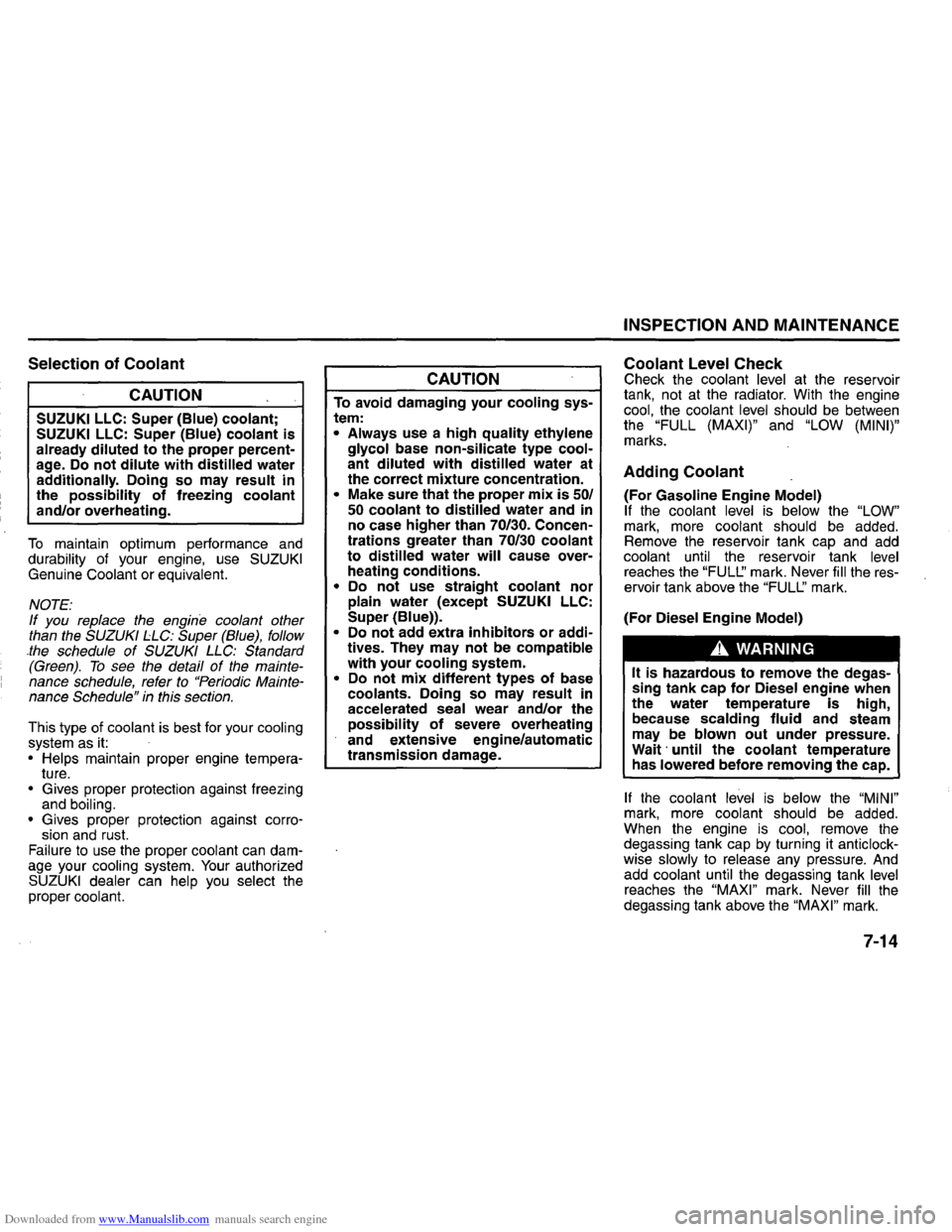 SUZUKI GRAND VITARA 2008 3.G Inspection And Maintenance Manual Downloaded from www.Manualslib.com manuals search engine Selection of Coolant CAUTION
SUZUKI LLC: Super (Blue) coolant;
SUZUKI LLC: Super (Blue) coolant is already diluted to the proper percent SUZUKI GRAND VITARA 2008 3.G Inspection And Maintenance Manual Downloaded from www.Manualslib.com manuals search engine Selection of Coolant CAUTION
SUZUKI LLC: Super (Blue) coolant;
SUZUKI LLC: Super (Blue) coolant is already diluted to the proper percent