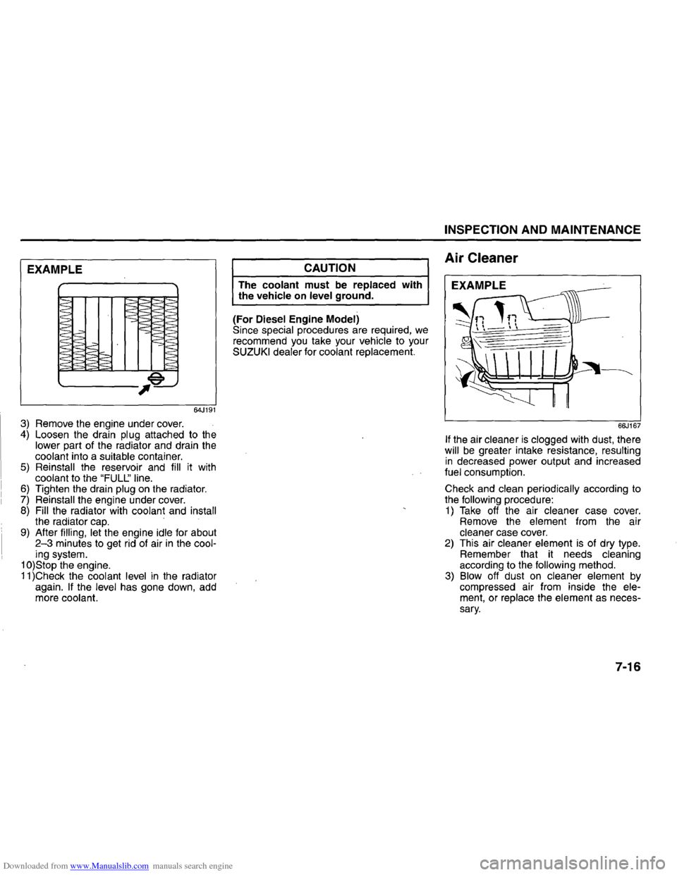 SUZUKI GRAND VITARA 2008 3.G Inspection And Maintenance Manual Downloaded from www.Manualslib.com manuals search engine EXAMPLE
64J191
3) Remove the engine under cover. 4) Loosen the drain plug attached to the lower part of the radiator and drain the coo SUZUKI GRAND VITARA 2008 3.G Inspection And Maintenance Manual Downloaded from www.Manualslib.com manuals search engine EXAMPLE
64J191
3) Remove the engine under cover. 4) Loosen the drain plug attached to the lower part of the radiator and drain the coo