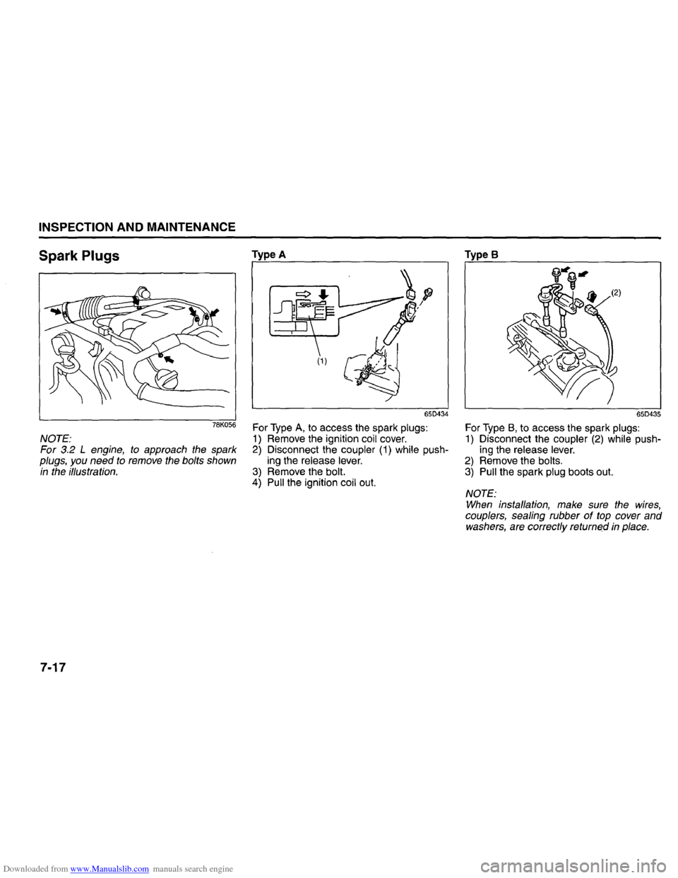 SUZUKI GRAND VITARA 2008 3.G Inspection And Maintenance Manual Downloaded from www.Manualslib.com manuals search engine INSPECTION AND MAINTENANCE
Spark Plugs
78K056
NOTE: For 3.2 L engine, to approach the spark
plugs, you need to remove the bolts shown i SUZUKI GRAND VITARA 2008 3.G Inspection And Maintenance Manual Downloaded from www.Manualslib.com manuals search engine INSPECTION AND MAINTENANCE
Spark Plugs
78K056
NOTE: For 3.2 L engine, to approach the spark
plugs, you need to remove the bolts shown i
