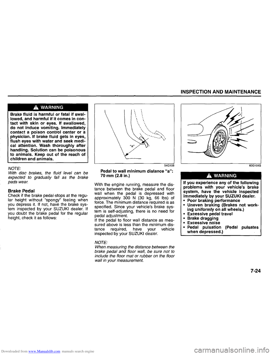 SUZUKI GRAND VITARA 2008 3.G Inspection And Maintenance Manual Downloaded from www.Manualslib.com manuals search engine A WARNING
Brake fluid is harmful or fatal if swallowed, and harmful if it comes in contact with skin or eyes. If swallowed,
do not SUZUKI GRAND VITARA 2008 3.G Inspection And Maintenance Manual Downloaded from www.Manualslib.com manuals search engine A WARNING
Brake fluid is harmful or fatal if swallowed, and harmful if it comes in contact with skin or eyes. If swallowed,
do not
