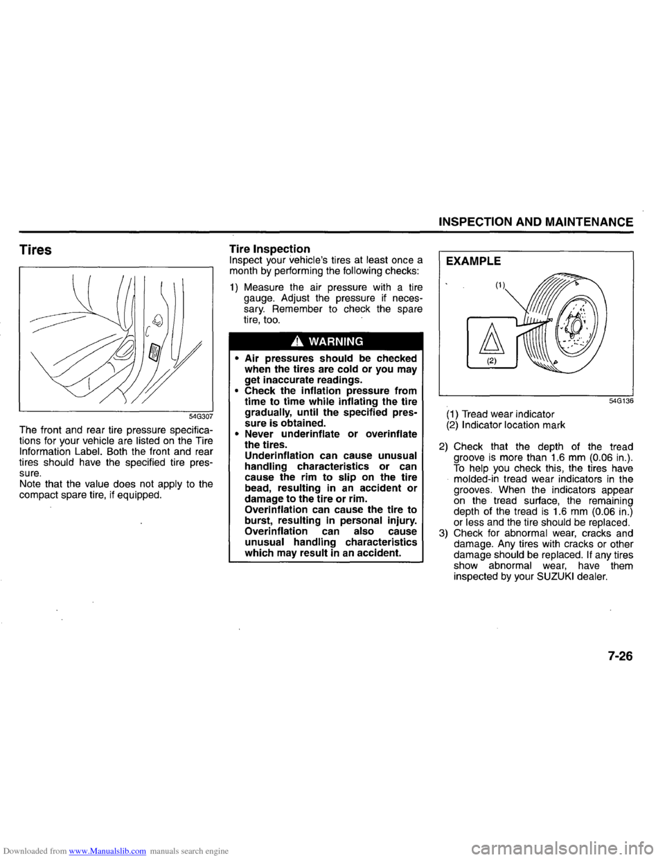 SUZUKI GRAND VITARA 2008 3.G Inspection And Maintenance Manual Downloaded from www.Manualslib.com manuals search engine Tires
54G307
The front and rear tire pressure specifications for your vehicle are listed on the Tire Information Label. 80th the front SUZUKI GRAND VITARA 2008 3.G Inspection And Maintenance Manual Downloaded from www.Manualslib.com manuals search engine Tires
54G307
The front and rear tire pressure specifications for your vehicle are listed on the Tire Information Label. 80th the front
