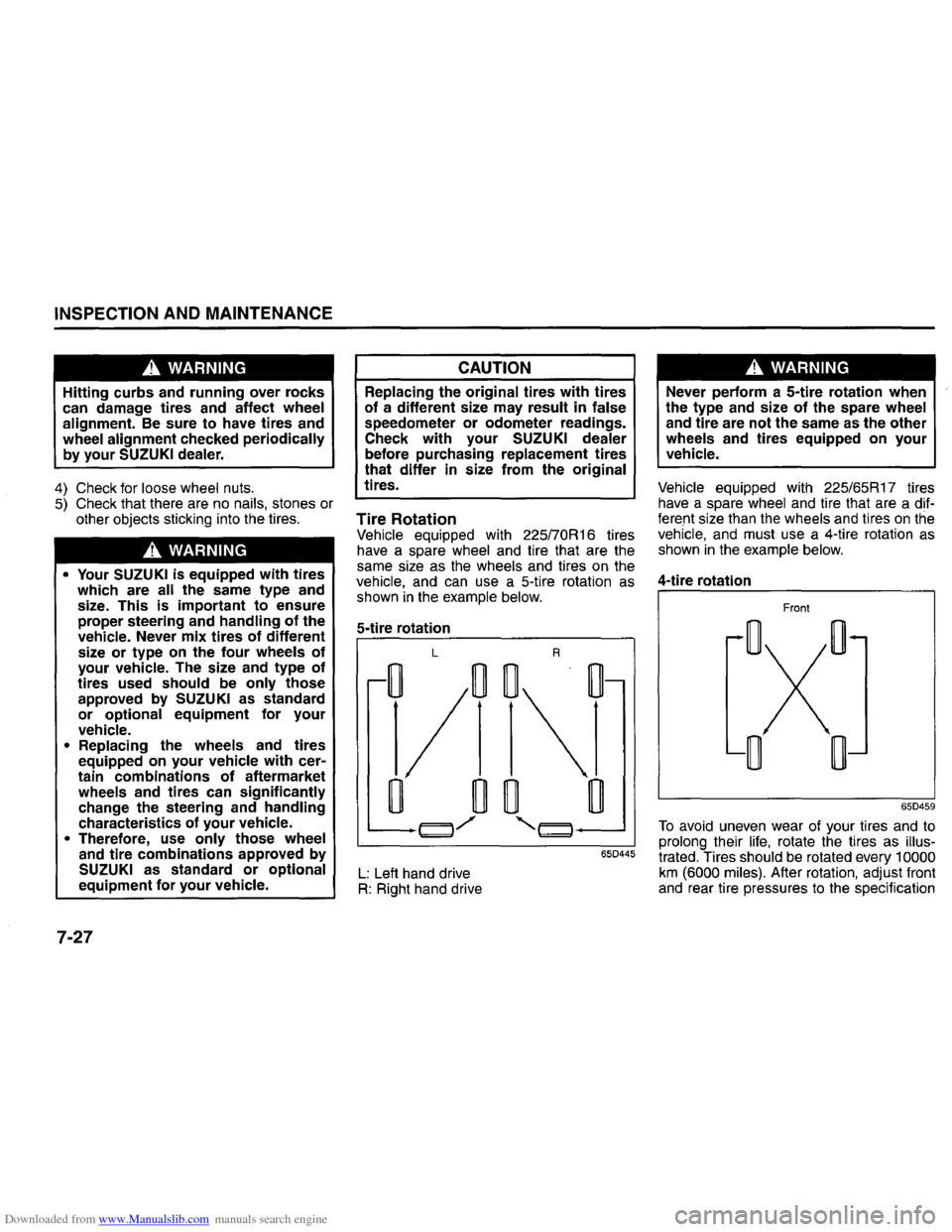 SUZUKI GRAND VITARA 2008 3.G Inspection And Maintenance Manual Downloaded from www.Manualslib.com manuals search engine INSPECTION AND MAINTENANCE
A WARNING
Hitting curbs and running over rocks
can damage tires and affect wheel
alignment.
Be sure to hav SUZUKI GRAND VITARA 2008 3.G Inspection And Maintenance Manual Downloaded from www.Manualslib.com manuals search engine INSPECTION AND MAINTENANCE
A WARNING
Hitting curbs and running over rocks
can damage tires and affect wheel
alignment.
Be sure to hav