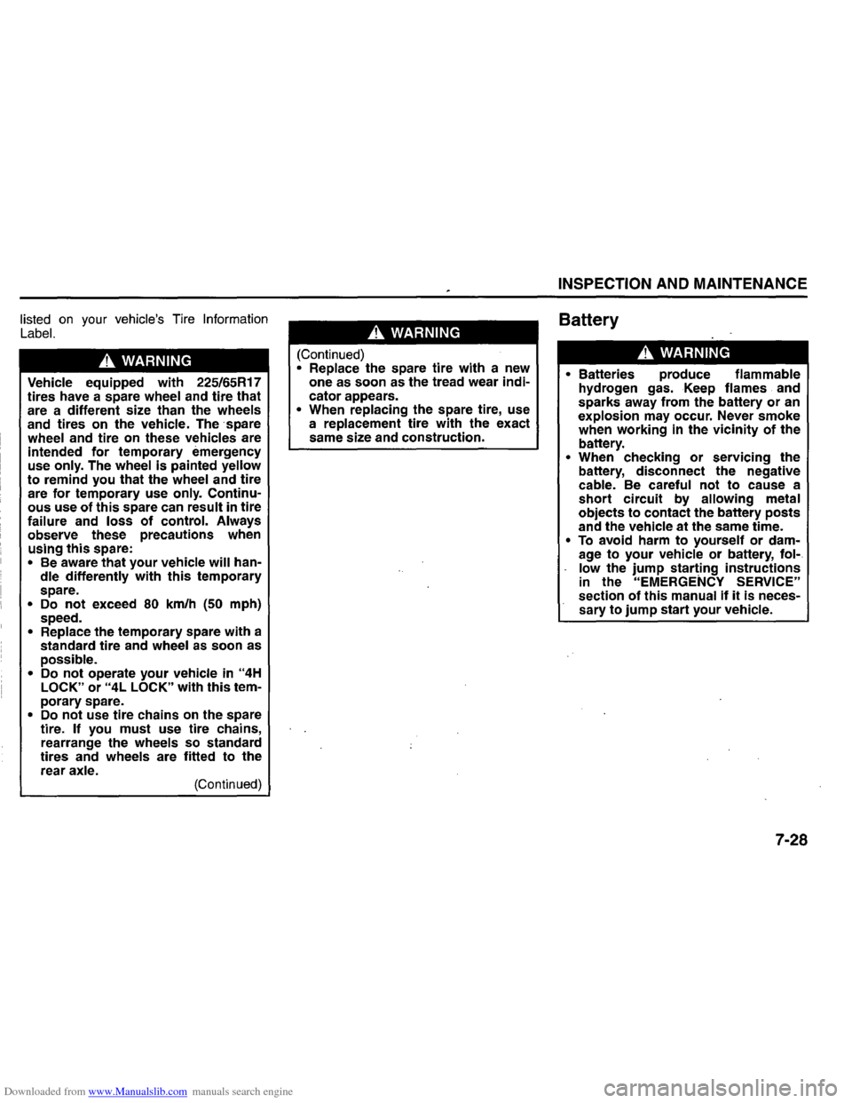 SUZUKI GRAND VITARA 2008 3.G Inspection And Maintenance Manual Downloaded from www.Manualslib.com manuals search engine listed on your vehicles Tire Information 
Label. 
A. WARNING 
Vehicle equipped  with 225/65R17 tires have  a spare wheel and tire that 
are  a