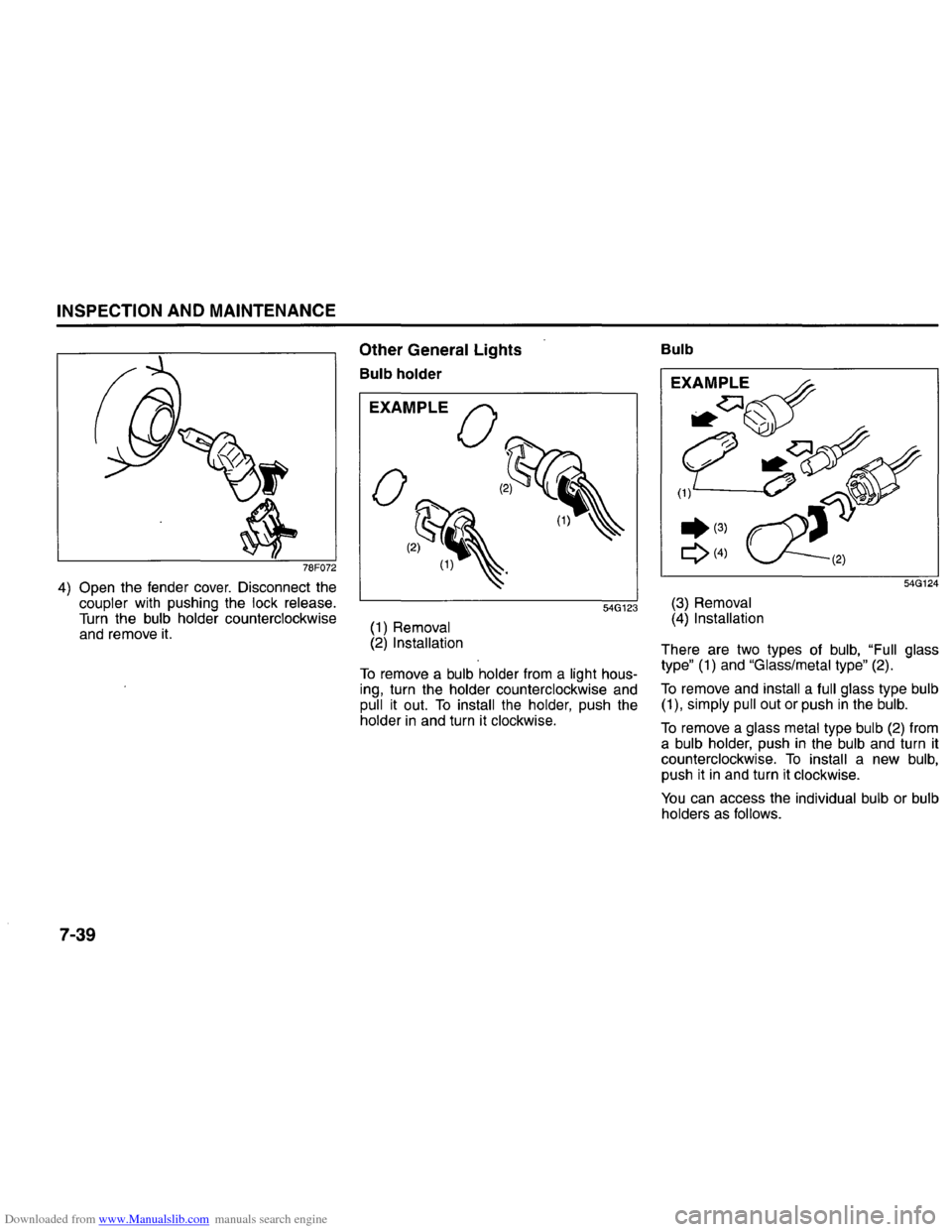 SUZUKI GRAND VITARA 2008 3.G Inspection And Maintenance Manual Downloaded from www.Manualslib.com manuals search engine INSPECTION AND MAINTENANCE 
78F072 
4) Open the fender cover. Disconnect  the 
coupler  with pushing  the lock  release. 
Turn the bulb  holder