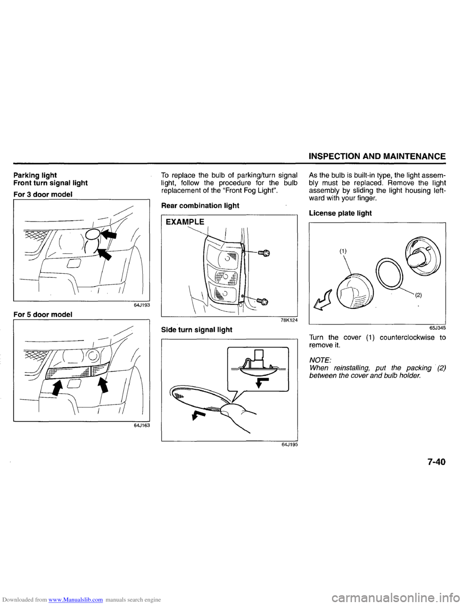 SUZUKI GRAND VITARA 2008 3.G Inspection And Maintenance Manual Downloaded from www.Manualslib.com manuals search engine Parking light Front turn signal  light 
For 3 door model 
64J193 
For  5 door model 
To replace the bulb of  parking/turn signal 
light,  follo