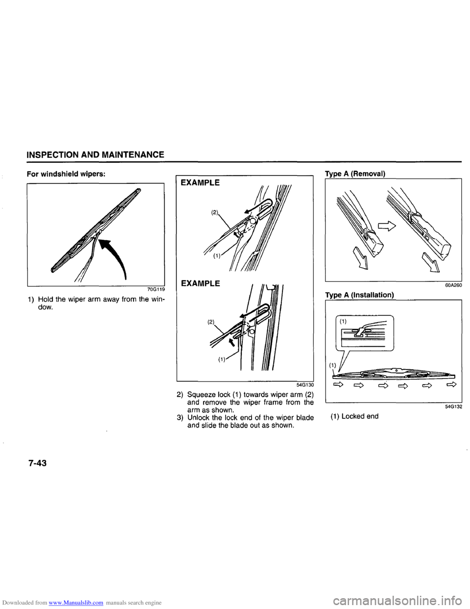 SUZUKI GRAND VITARA 2008 3.G Inspection And Maintenance Manual Downloaded from www.Manualslib.com manuals search engine INSPECTION AND MAINTENANCE 
For windshield wipers: 
70G119 
1) Hold the wiper  arm away  from the win­dow. 
7-43 
EXAMPLE 
EXAMPLE 
54G130 
2)