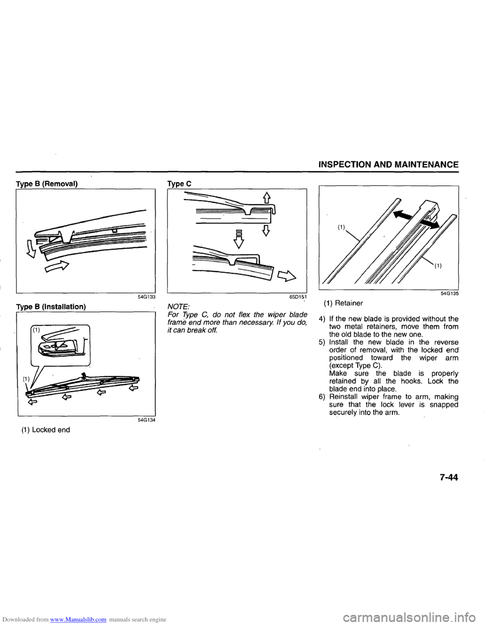 SUZUKI GRAND VITARA 2008 3.G Inspection And Maintenance Manual Downloaded from www.Manualslib.com manuals search engine Type B (Removal) 
54G133 
Type B (Installation) 
54G134 
(1) Locked end 
TypeC 
650151 
NOTE: 
For Type C, do  not  flex  the wiper  blade fram