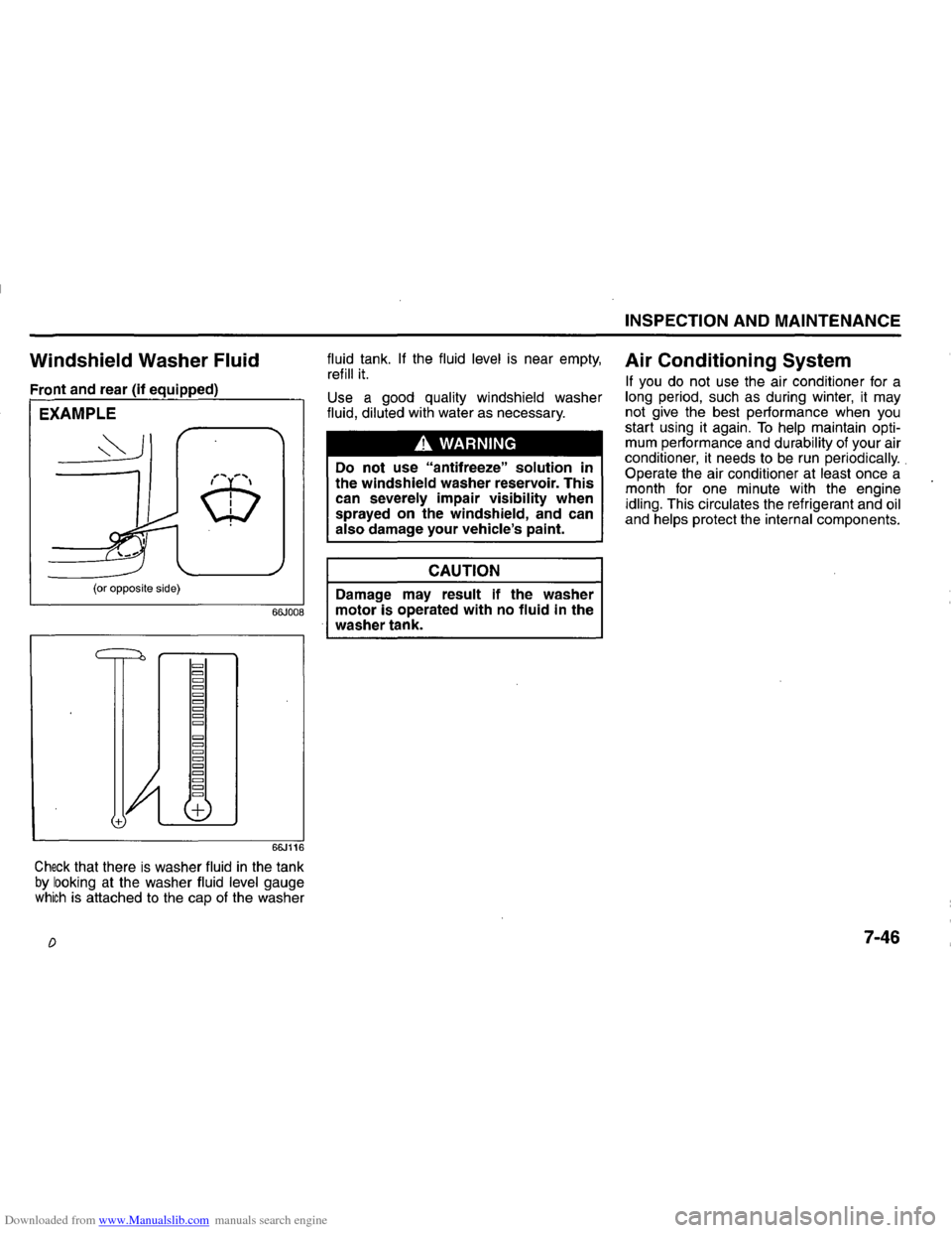 SUZUKI GRAND VITARA 2008 3.G Inspection And Maintenance Manual Downloaded from www.Manualslib.com manuals search engine Windshield Washer Fluid 
Front and rear (if equipped) 
EXAMPLE 
(or  opposite  side) 
= = = = = 
= = 
= = 
= 
= = = 
= = = = = 
66JOOB 
66J116 