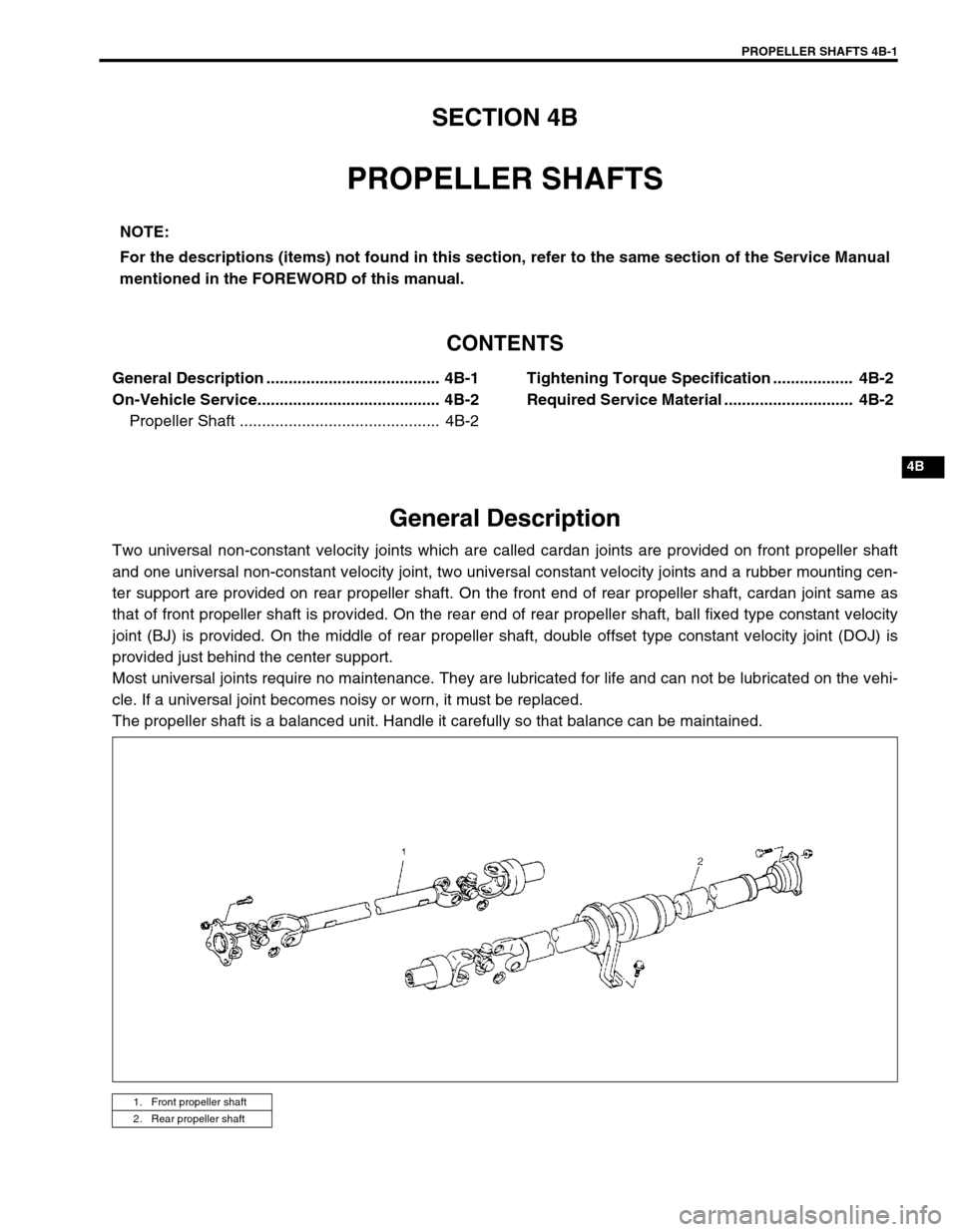 SUZUKI GRAND VITARA 1999 2.G Owners Manual PROPELLER SHAFTS 4B-1
4B
SECTION 4B
PROPELLER SHAFTS
CONTENTS
General Description ....................................... 4B-1
On-Vehicle Service......................................... 4B-2
Propelle SUZUKI GRAND VITARA 1999 2.G Owners Manual PROPELLER SHAFTS 4B-1
4B
SECTION 4B
PROPELLER SHAFTS
CONTENTS
General Description ....................................... 4B-1
On-Vehicle Service......................................... 4B-2
Propelle