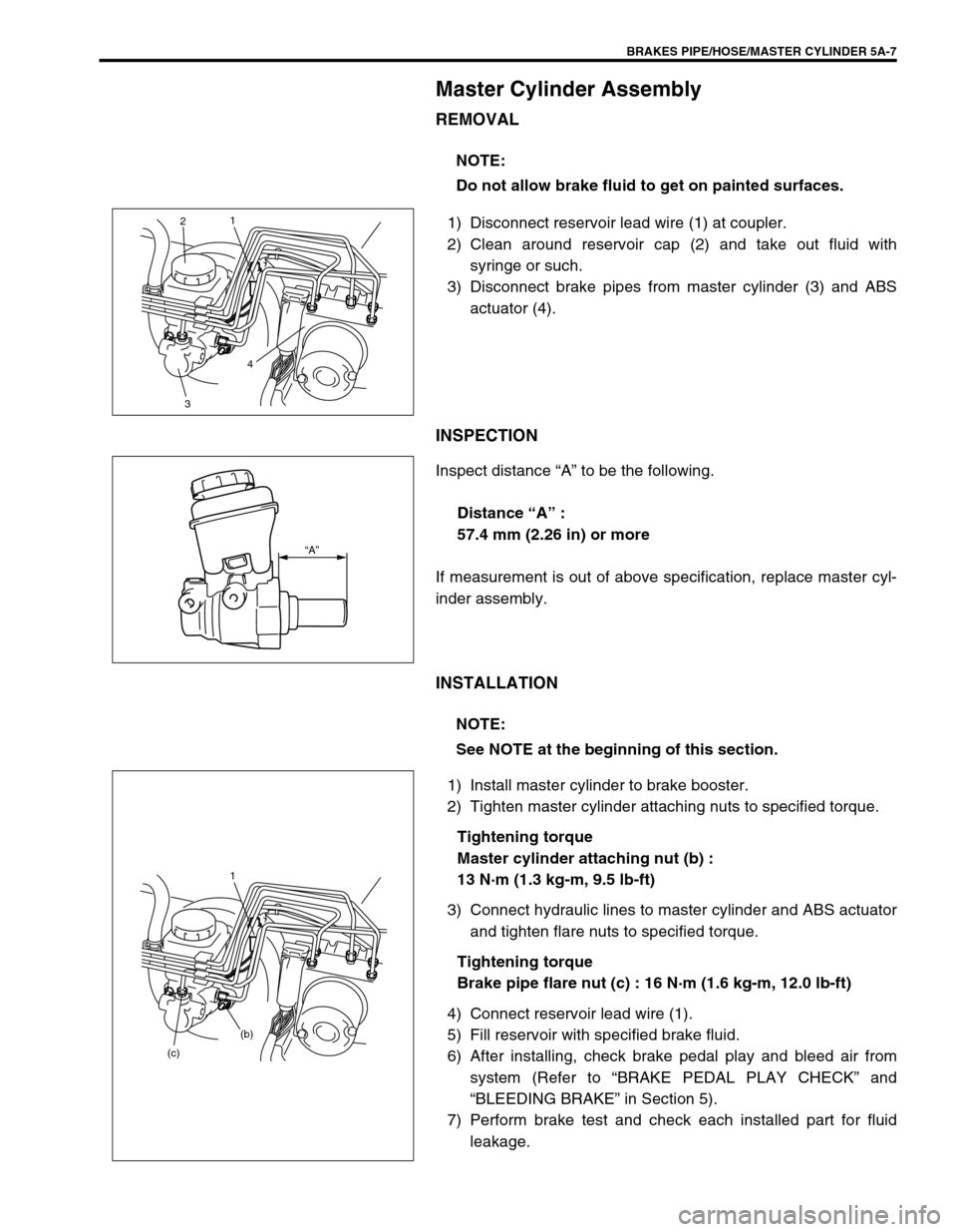 SUZUKI GRAND VITARA 1999 2.G Owners Manual BRAKES PIPE/HOSE/MASTER CYLINDER 5A-7
Master Cylinder Assembly
REMOVAL
1) Disconnect reservoir lead wire (1) at coupler.
2) Clean around reservoir cap (2) and take out fluid with
syringe or such.
3) D SUZUKI GRAND VITARA 1999 2.G Owners Manual BRAKES PIPE/HOSE/MASTER CYLINDER 5A-7
Master Cylinder Assembly
REMOVAL
1) Disconnect reservoir lead wire (1) at coupler.
2) Clean around reservoir cap (2) and take out fluid with
syringe or such.
3) D