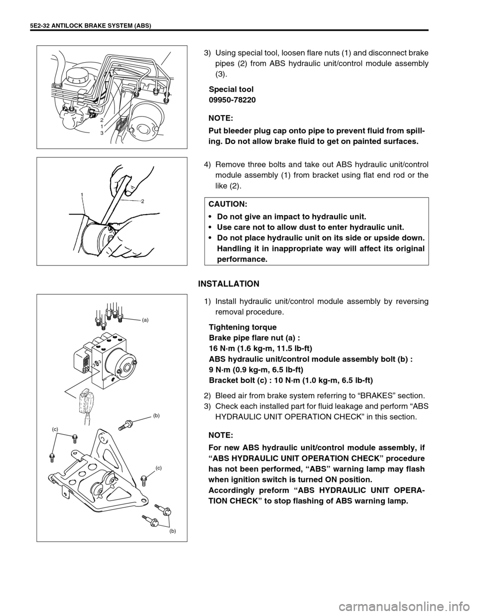 SUZUKI GRAND VITARA 1999 2.G Owners Manual 5E2-32 ANTILOCK BRAKE SYSTEM (ABS)
3) Using special tool, loosen flare nuts (1) and disconnect brake
pipes (2) from ABS hydraulic unit/control module assembly
(3).
Special tool
09950-78220
4) Remove t SUZUKI GRAND VITARA 1999 2.G Owners Manual 5E2-32 ANTILOCK BRAKE SYSTEM (ABS)
3) Using special tool, loosen flare nuts (1) and disconnect brake
pipes (2) from ABS hydraulic unit/control module assembly
(3).
Special tool
09950-78220
4) Remove t
