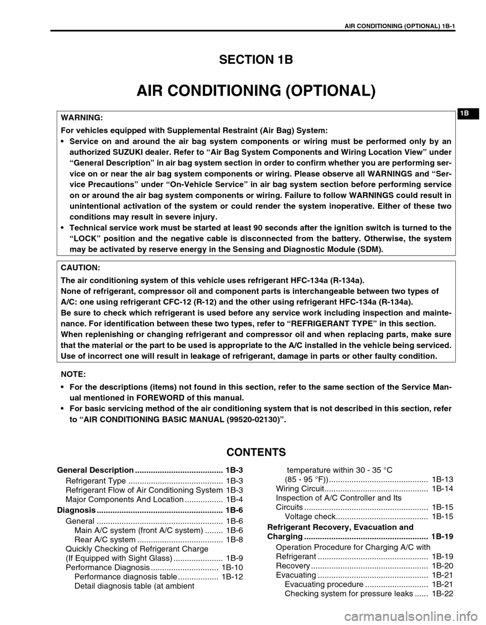 SUZUKI GRAND VITARA 1999 2.G Owners Manual AIR CONDITIONING (OPTIONAL) 1B-1
1B
SECTION 1B
AIR CONDITIONING (OPTIONAL)
CONTENTS
General Description ....................................... 1B-3
Refrigerant Type ..................................