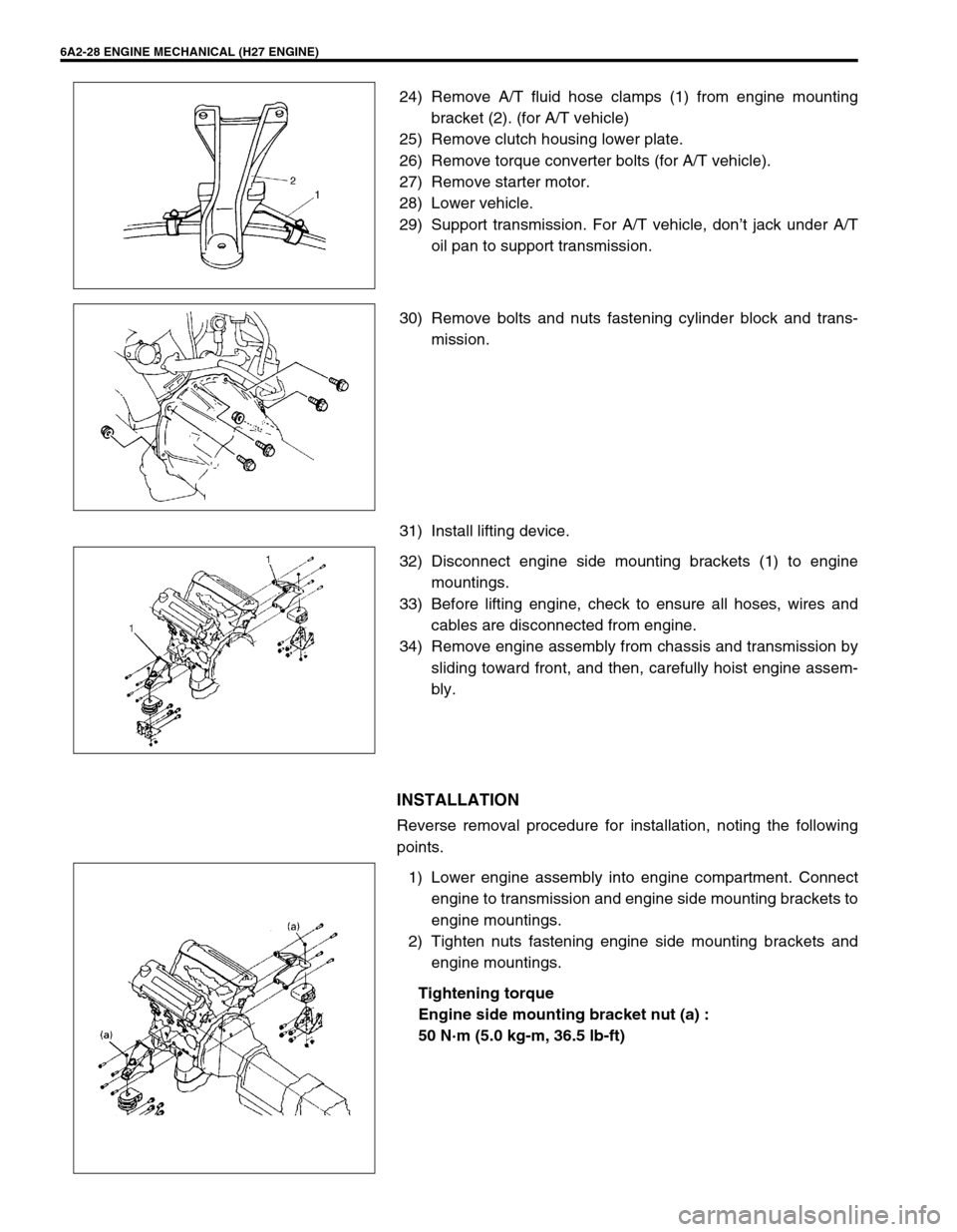 SUZUKI GRAND VITARA 1999 2.G Owners Manual 6A2-28 ENGINE MECHANICAL (H27 ENGINE)
24) Remove A/T fluid hose clamps (1) from engine mounting
bracket (2). (for A/T vehicle)
25) Remove clutch housing lower plate.
26) Remove torque converter bolts SUZUKI GRAND VITARA 1999 2.G Owners Manual 6A2-28 ENGINE MECHANICAL (H27 ENGINE)
24) Remove A/T fluid hose clamps (1) from engine mounting
bracket (2). (for A/T vehicle)
25) Remove clutch housing lower plate.
26) Remove torque converter bolts