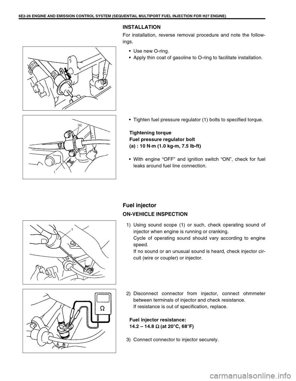 SUZUKI GRAND VITARA 1999 2.G Owners Manual 6E2-26 ENGINE AND EMISSION CONTROL SYSTEM (SEQUENTIAL MULTIPORT FUEL INJECTION FOR H27 ENGINE)
INSTALLATION
For installation, reverse removal procedure and note the follow-
ings.
•Use new O-ring.
†SUZUKI GRAND VITARA 1999 2.G Owners Manual 6E2-26 ENGINE AND EMISSION CONTROL SYSTEM (SEQUENTIAL MULTIPORT FUEL INJECTION FOR H27 ENGINE)
INSTALLATION
For installation, reverse removal procedure and note the follow-
ings.
•Use new O-ring.
â€