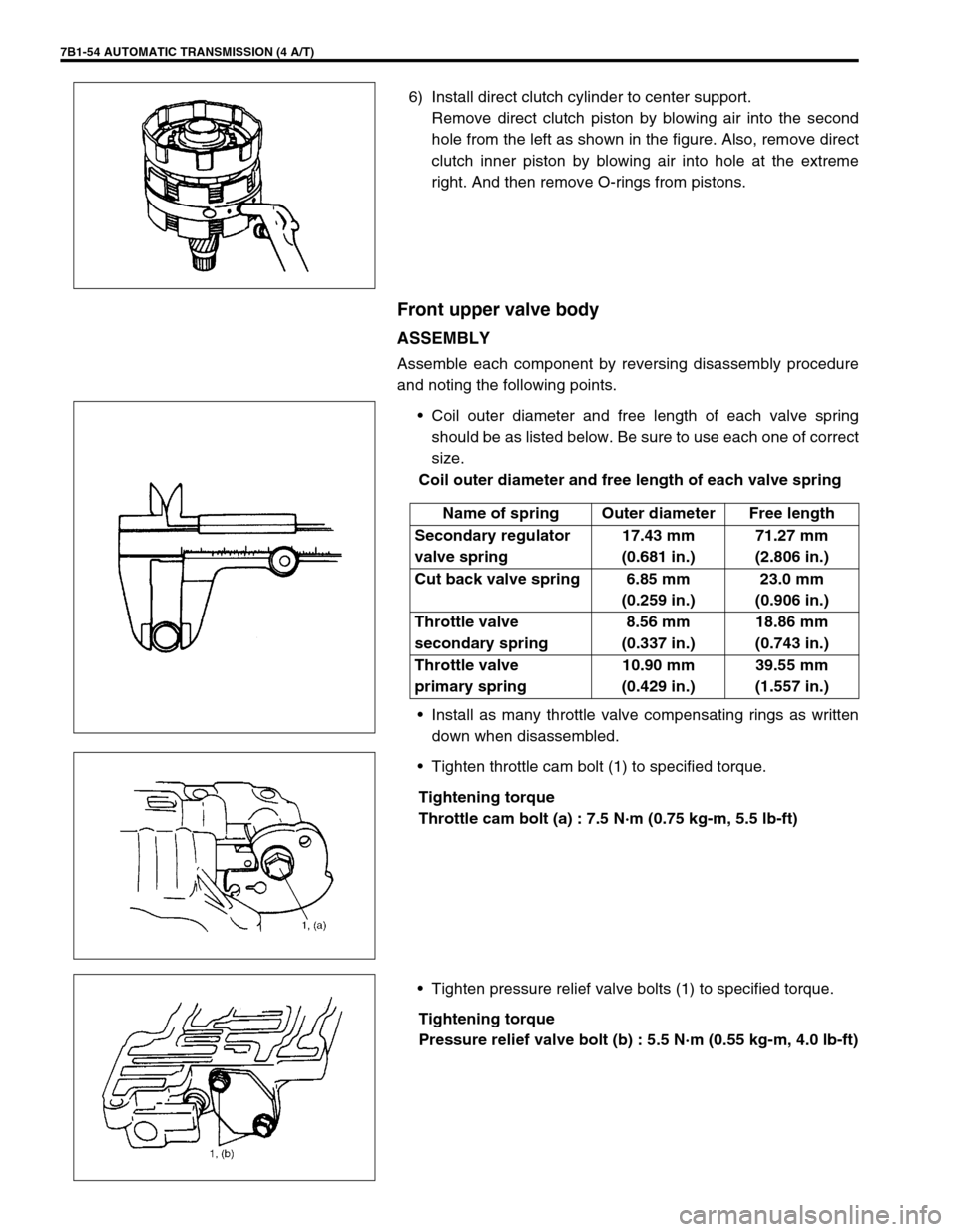 SUZUKI GRAND VITARA 1999 2.G Owners Manual 7B1-54 AUTOMATIC TRANSMISSION (4 A/T)
6) Install direct clutch cylinder to center support.
Remove direct clutch piston by blowing air into the second
hole from the left as shown in the figure. Also, r SUZUKI GRAND VITARA 1999 2.G Owners Manual 7B1-54 AUTOMATIC TRANSMISSION (4 A/T)
6) Install direct clutch cylinder to center support.
Remove direct clutch piston by blowing air into the second
hole from the left as shown in the figure. Also, r