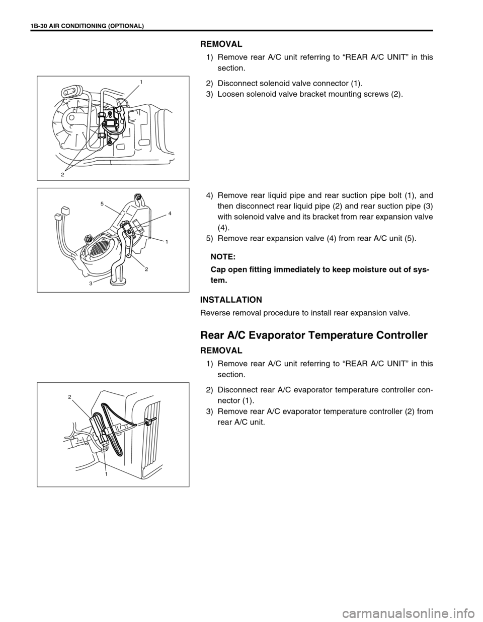 SUZUKI GRAND VITARA 1999 2.G Workshop Manual 1B-30 AIR CONDITIONING (OPTIONAL)
REMOVAL
1) Remove rear A/C unit referring to “REAR A/C UNIT” in this
section.
2) Disconnect solenoid valve connector (1).
3) Loosen solenoid valve bracket mountin SUZUKI GRAND VITARA 1999 2.G Workshop Manual 1B-30 AIR CONDITIONING (OPTIONAL)
REMOVAL
1) Remove rear A/C unit referring to “REAR A/C UNIT” in this
section.
2) Disconnect solenoid valve connector (1).
3) Loosen solenoid valve bracket mountin