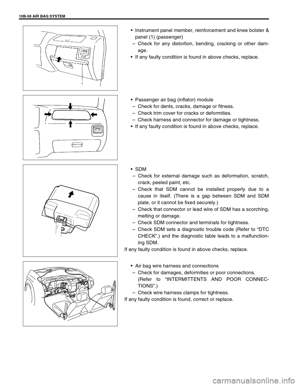 SUZUKI GRAND VITARA 1999 2.G Owners Manual 10B-58 AIR BAG SYSTEM
•Instrument panel member, reinforcement and knee bolster &
panel (1) (passenger)
–Check for any distortion, bending, cracking or other dam-
age.
•If any faulty condition is SUZUKI GRAND VITARA 1999 2.G Owners Manual 10B-58 AIR BAG SYSTEM
•Instrument panel member, reinforcement and knee bolster &
panel (1) (passenger)
–Check for any distortion, bending, cracking or other dam-
age.
•If any faulty condition is