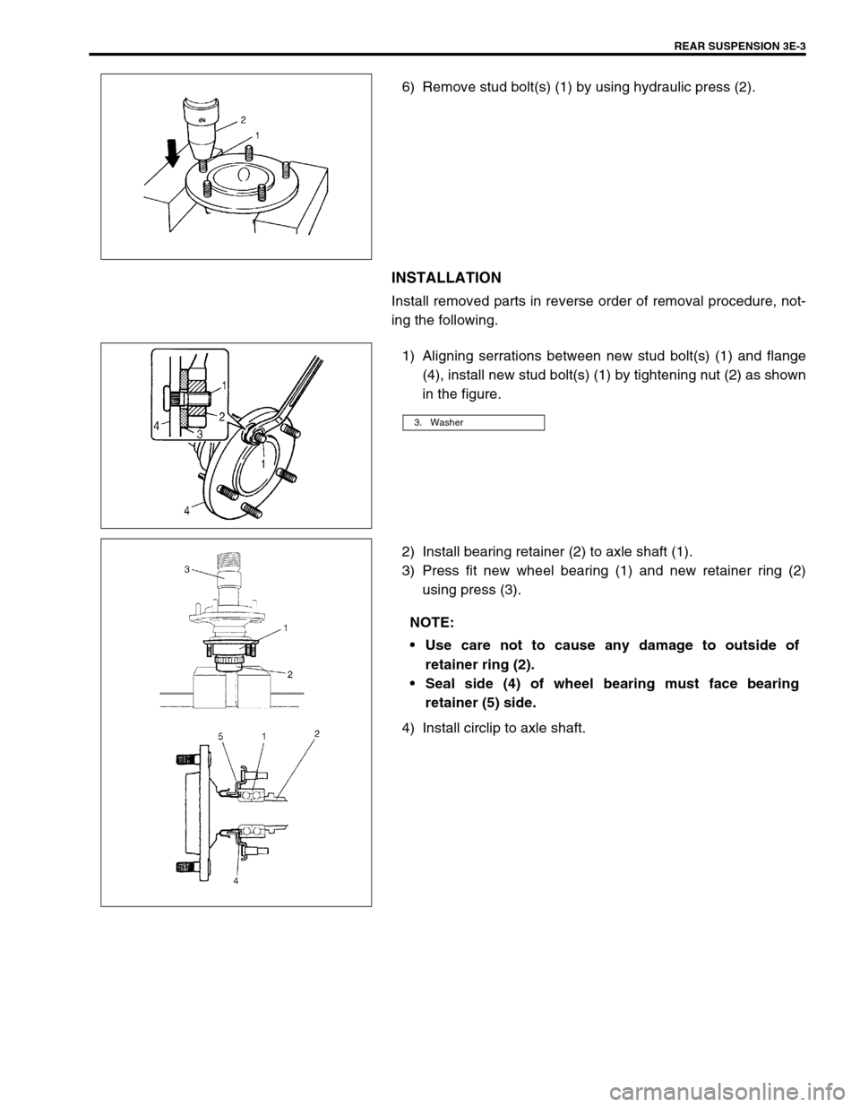 SUZUKI GRAND VITARA 1999 2.G Owners Manual REAR SUSPENSION 3E-3
6) Remove stud bolt(s) (1) by using hydraulic press (2).
INSTALLATION
Install removed parts in reverse order of removal procedure, not-
ing the following.
1) Aligning serrations b