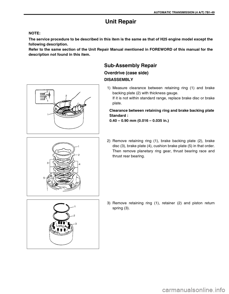 SUZUKI GRAND VITARA 2001 2.G Owners Manual AUTOMATIC TRANSMISSION (4 A/T) 7B1-49
Unit Repair
Sub-Assembly Repair
Overdrive (case side)
DISASSEMBLY
1) Measure clearance between retaining ring (1) and brake
backing plate (2) with thickness gauge