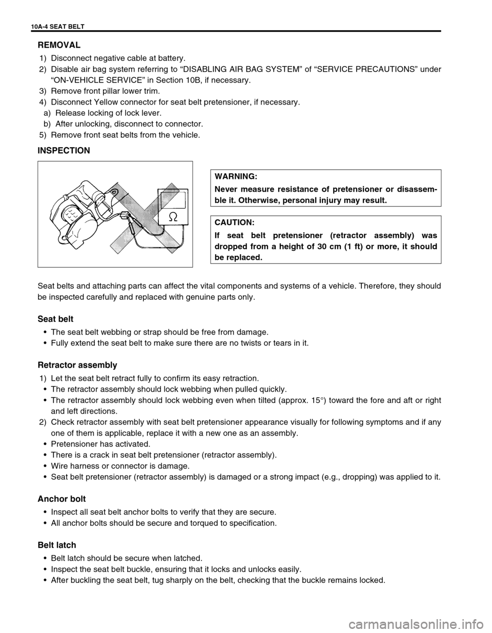 SUZUKI GRAND VITARA 2001 2.G Owners Manual 10A-4 SEAT BELT
REMOVAL
1) Disconnect negative cable at battery.
2) Disable air bag system referring to âDISABLING AIR BAG SYSTEMâ of âSERVICE PRECAUTIONSâ under
âON-VEHICLE SERVICEâ in Se SUZUKI GRAND VITARA 2001 2.G Owners Manual 10A-4 SEAT BELT
REMOVAL
1) Disconnect negative cable at battery.
2) Disable air bag system referring to âDISABLING AIR BAG SYSTEMâ of âSERVICE PRECAUTIONSâ under
âON-VEHICLE SERVICEâ in Se