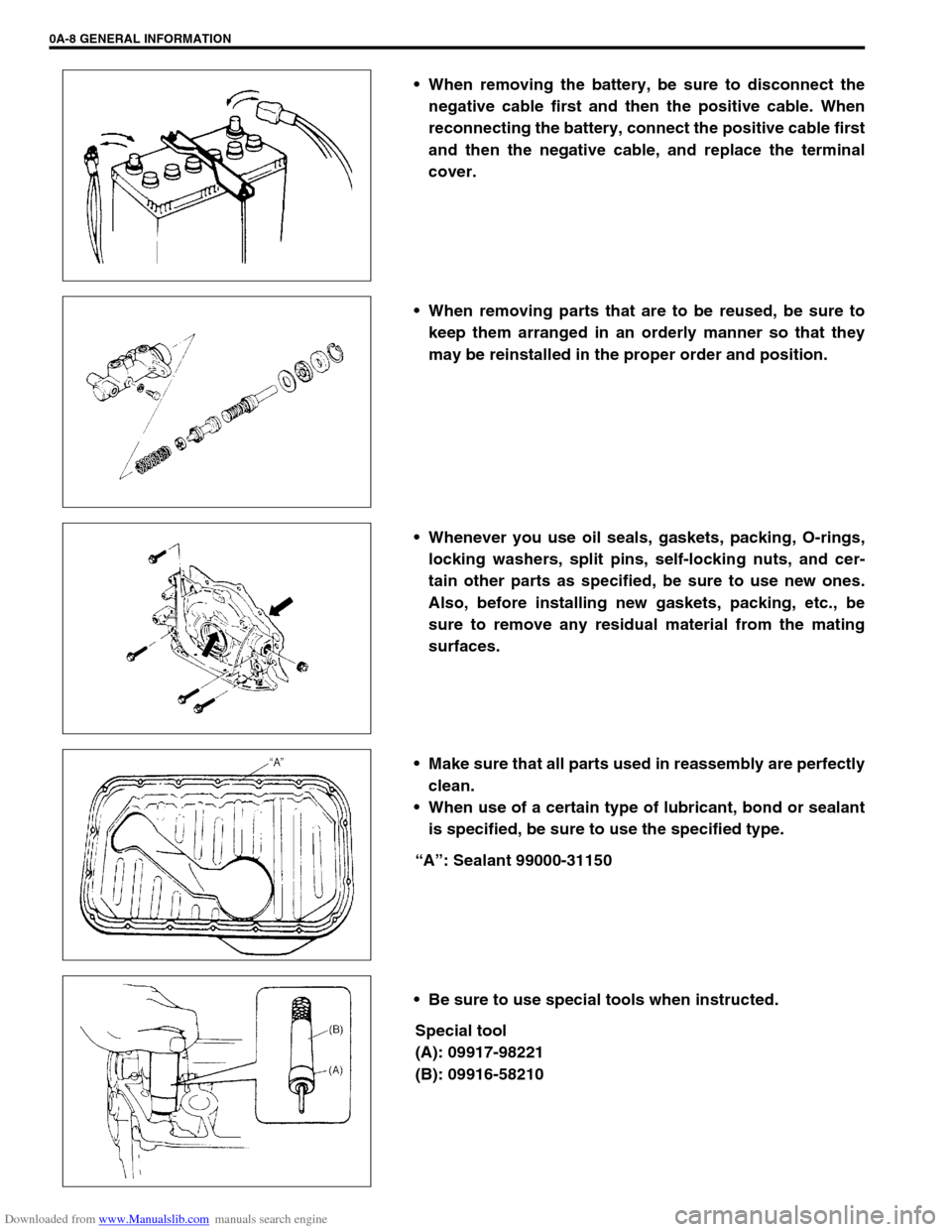 SUZUKI JIMNY 2005 3.G Service Workshop Manual Downloaded from www.Manualslib.com manuals search engine 0A-8 GENERAL INFORMATION
 When removing the battery, be sure to disconnect the
negative cable first and then the positive cable. When
reconnec