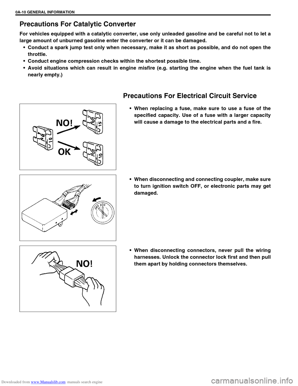 SUZUKI JIMNY 2005 3.G Service Workshop Manual Downloaded from www.Manualslib.com manuals search engine 0A-10 GENERAL INFORMATION
Precautions For Catalytic Converter
For vehicles equipped with a catalytic converter, use only unleaded gasoline and 