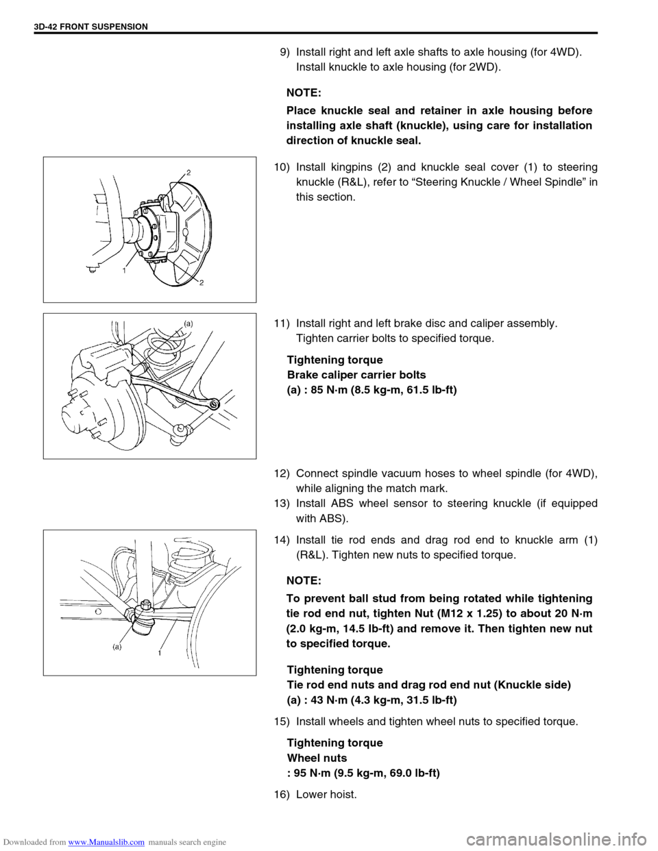 SUZUKI JIMNY 2005 3.G Service Workshop Manual Downloaded from www.Manualslib.com manuals search engine 3D-42 FRONT SUSPENSION
9) Install right and left axle shafts to axle housing (for 4WD).
Install knuckle to axle housing (for 2WD).
10) Install 