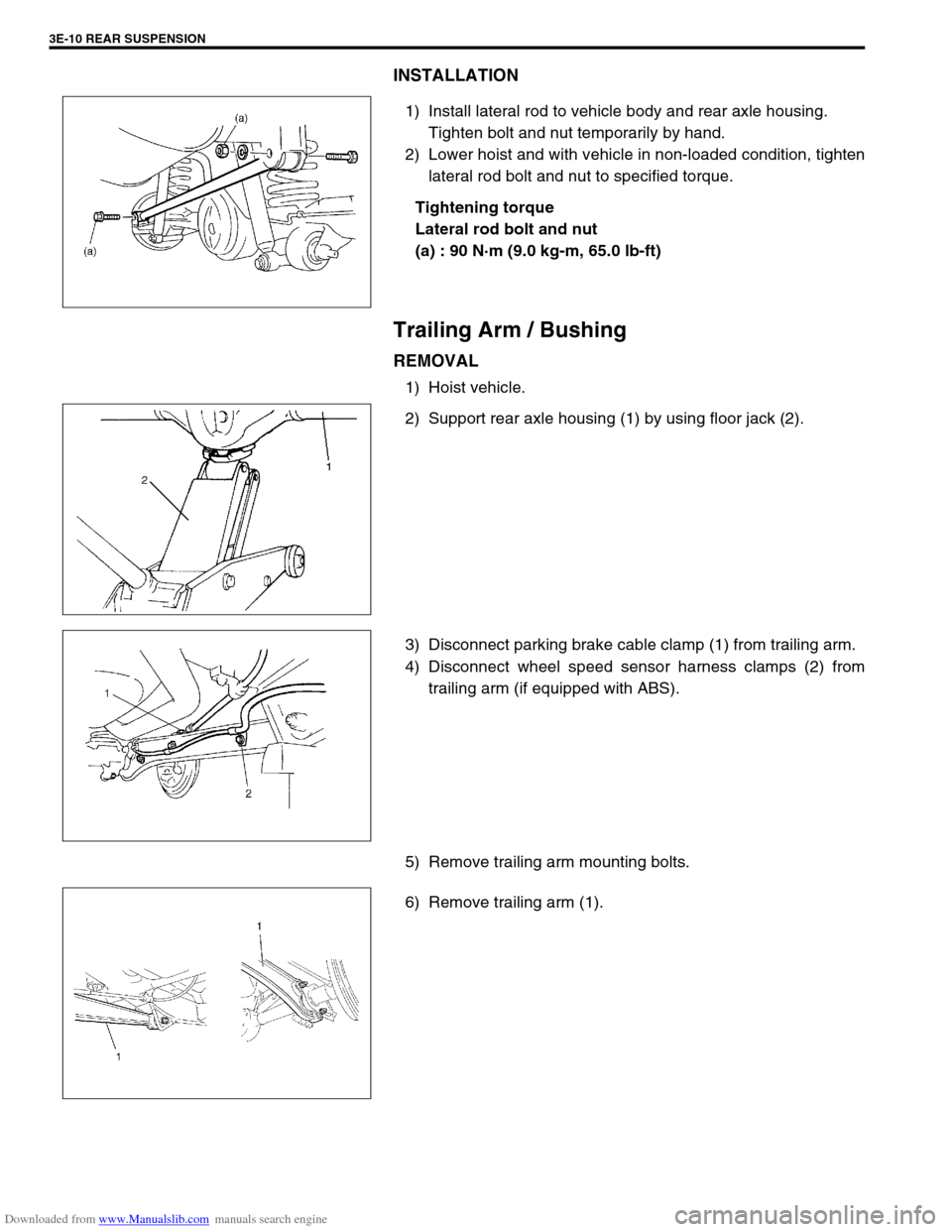 SUZUKI JIMNY 2005 3.G Service Owners Manual Downloaded from www.Manualslib.com manuals search engine 3E-10 REAR SUSPENSION
INSTALLATION
1) Install lateral rod to vehicle body and rear axle housing. 
Tighten bolt and nut temporarily by hand.
2) 