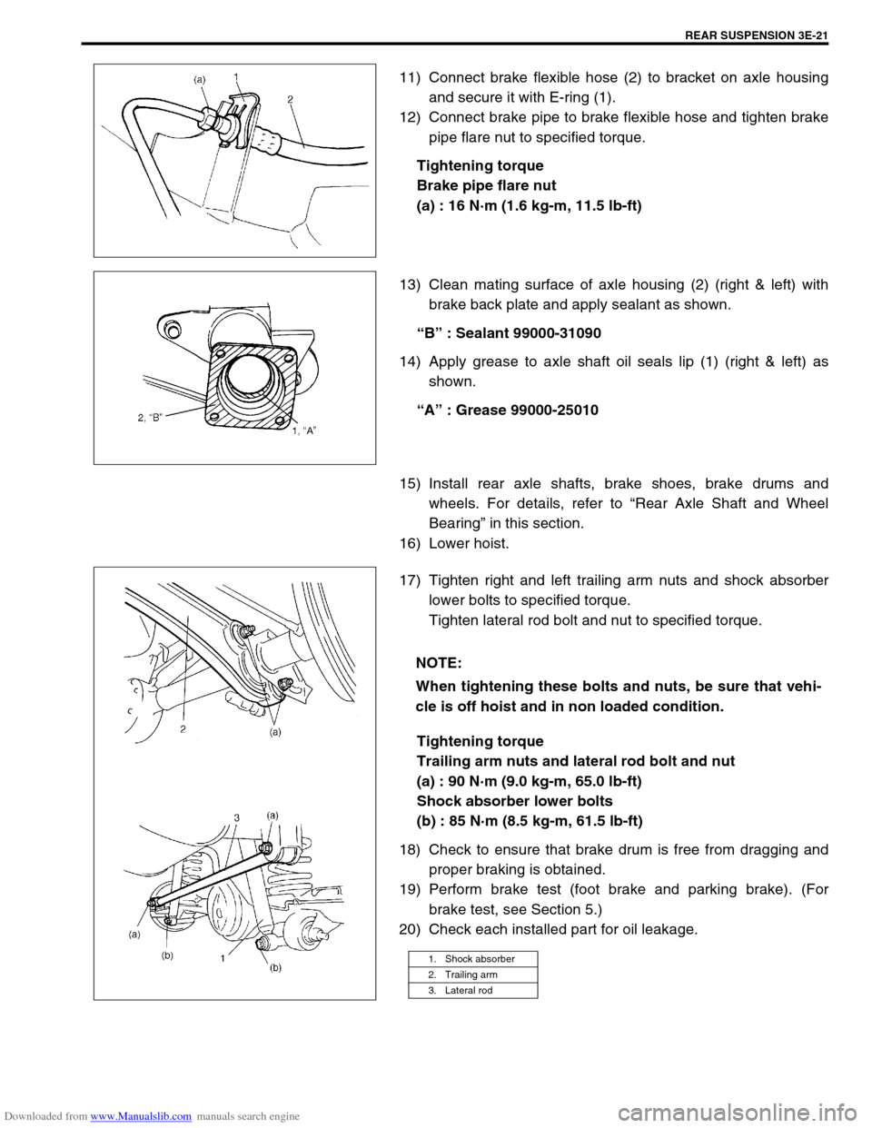 SUZUKI JIMNY 2005 3.G Service User Guide Downloaded from www.Manualslib.com manuals search engine REAR SUSPENSION 3E-21
11) Connect brake flexible hose (2) to bracket on axle housing
and secure it with E-ring (1).
12) Connect brake pipe to b