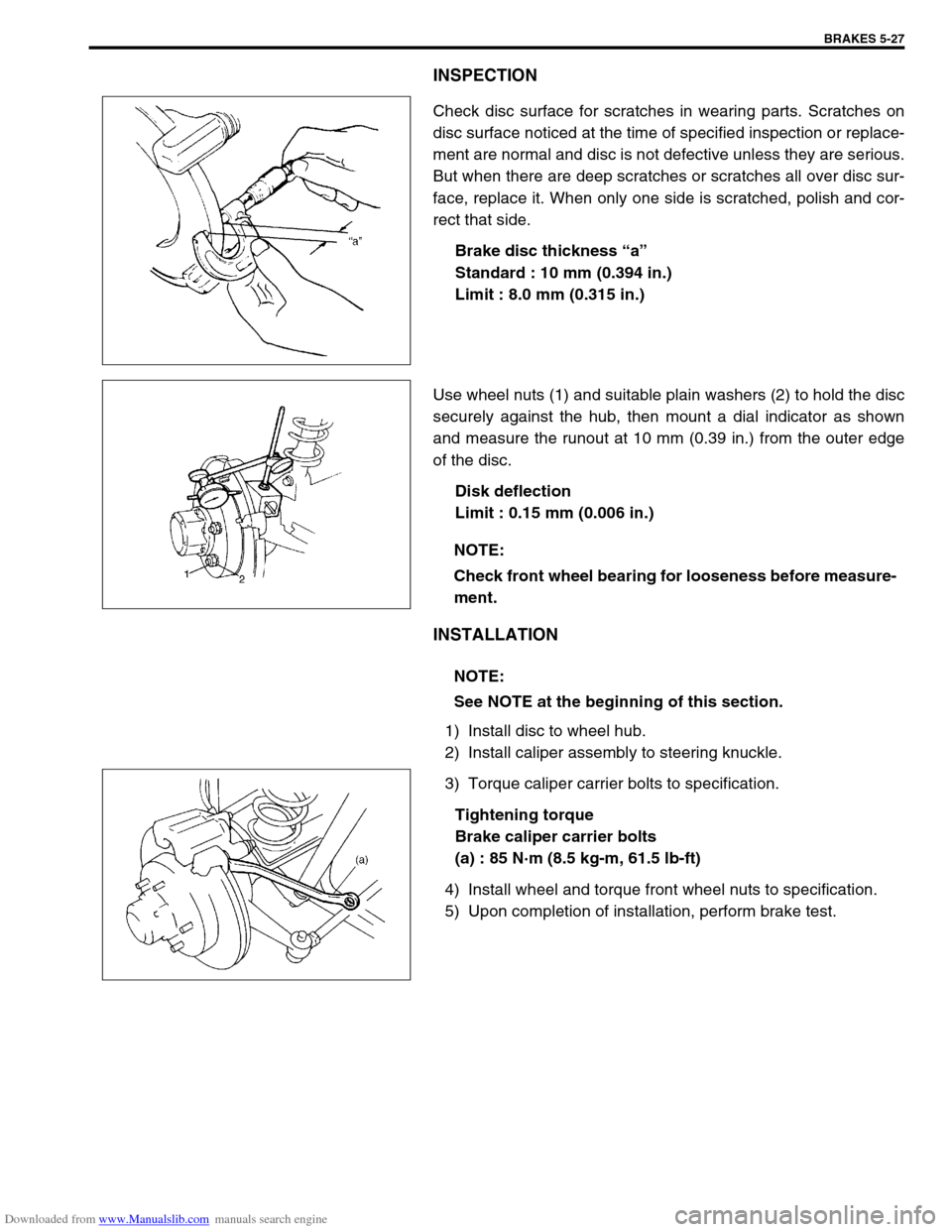 SUZUKI JIMNY 2005 3.G Service Workshop Manual Downloaded from www.Manualslib.com manuals search engine BRAKES 5-27
INSPECTION
Check disc surface for scratches in wearing parts. Scratches on
disc surface noticed at the time of specified inspection