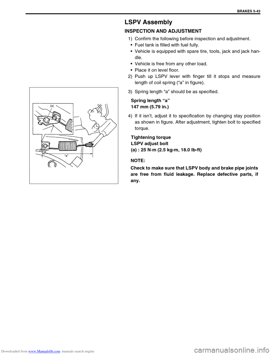 SUZUKI JIMNY 2005 3.G Service User Guide Downloaded from www.Manualslib.com manuals search engine BRAKES 5-43
LSPV Assembly
INSPECTION AND ADJUSTMENT
1) Confirm the following before inspection and adjustment.
Fuel tank is filled with fuel f