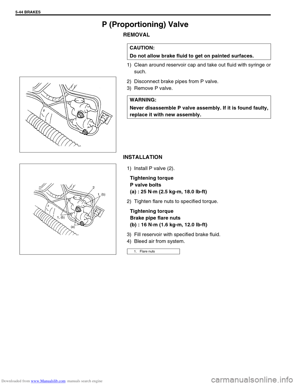 SUZUKI JIMNY 2005 3.G Service Owners Guide Downloaded from www.Manualslib.com manuals search engine 5-44 BRAKES
P (Proportioning) Valve
REMOVAL
1) Clean around reservoir cap and take out fluid with syringe or
such.
2) Disconnect brake pipes fr SUZUKI JIMNY 2005 3.G Service Owners Guide Downloaded from www.Manualslib.com manuals search engine 5-44 BRAKES
P (Proportioning) Valve
REMOVAL
1) Clean around reservoir cap and take out fluid with syringe or
such.
2) Disconnect brake pipes fr