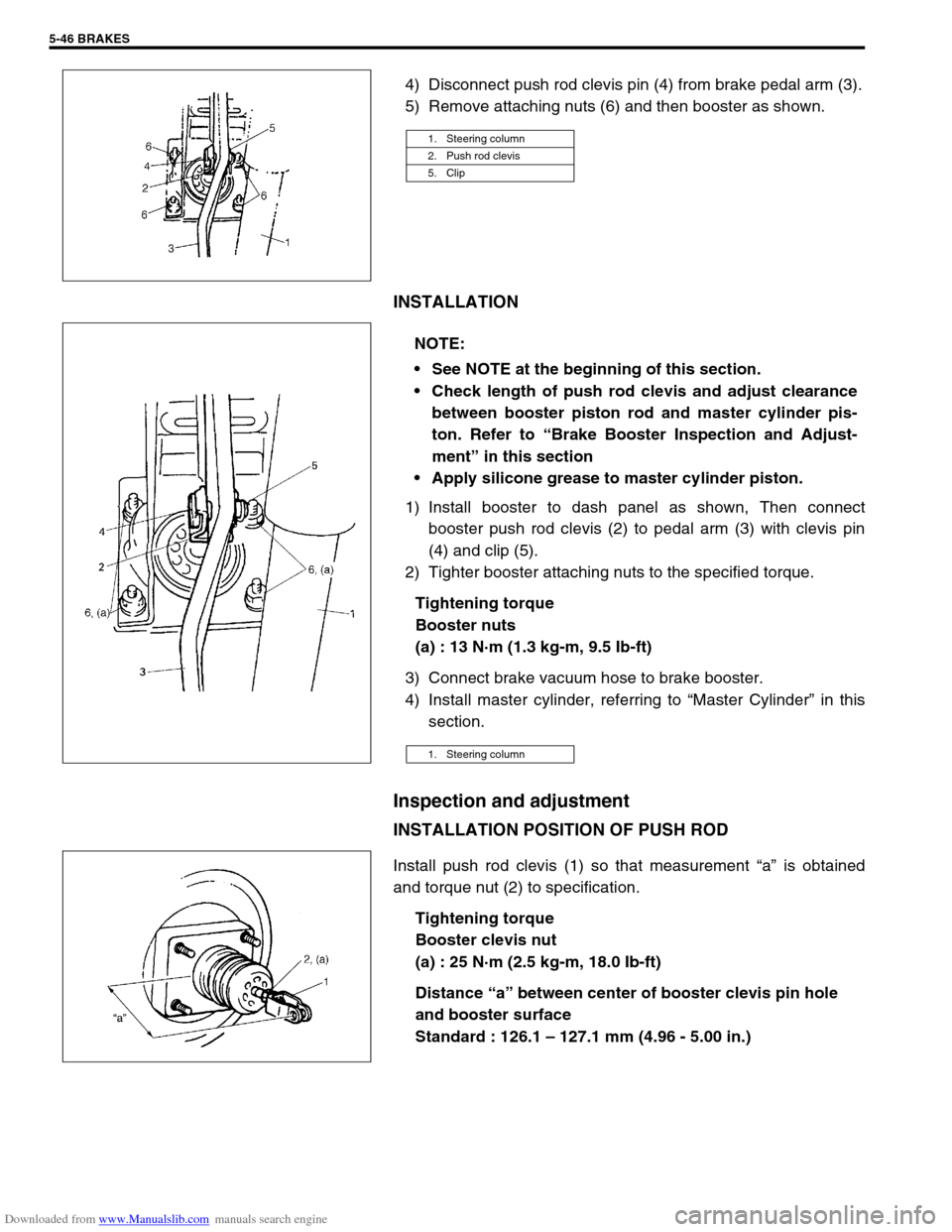 SUZUKI JIMNY 2005 3.G Service Workshop Manual Downloaded from www.Manualslib.com manuals search engine 5-46 BRAKES
4) Disconnect push rod clevis pin (4) from brake pedal arm (3).
5) Remove attaching nuts (6) and then booster as shown.
INSTALLATIO