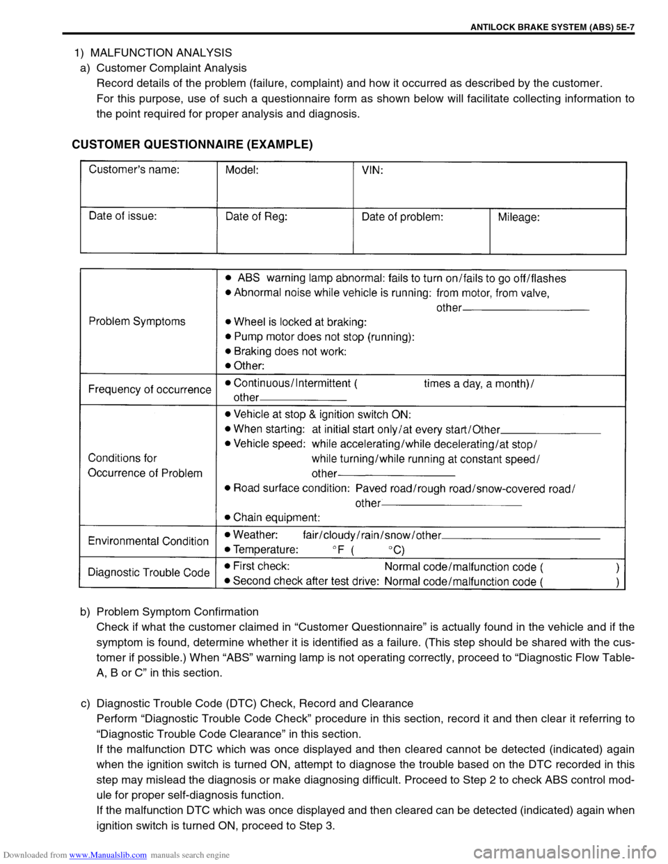 SUZUKI JIMNY 2005 3.G Service Workshop Manual Downloaded from www.Manualslib.com manuals search engine ANTILOCK BRAKE SYSTEM (ABS) 5E-7
1) MALFUNCTION ANALYSIS
a) Customer Complaint Analysis
Record details of the problem (failure, complaint) and 