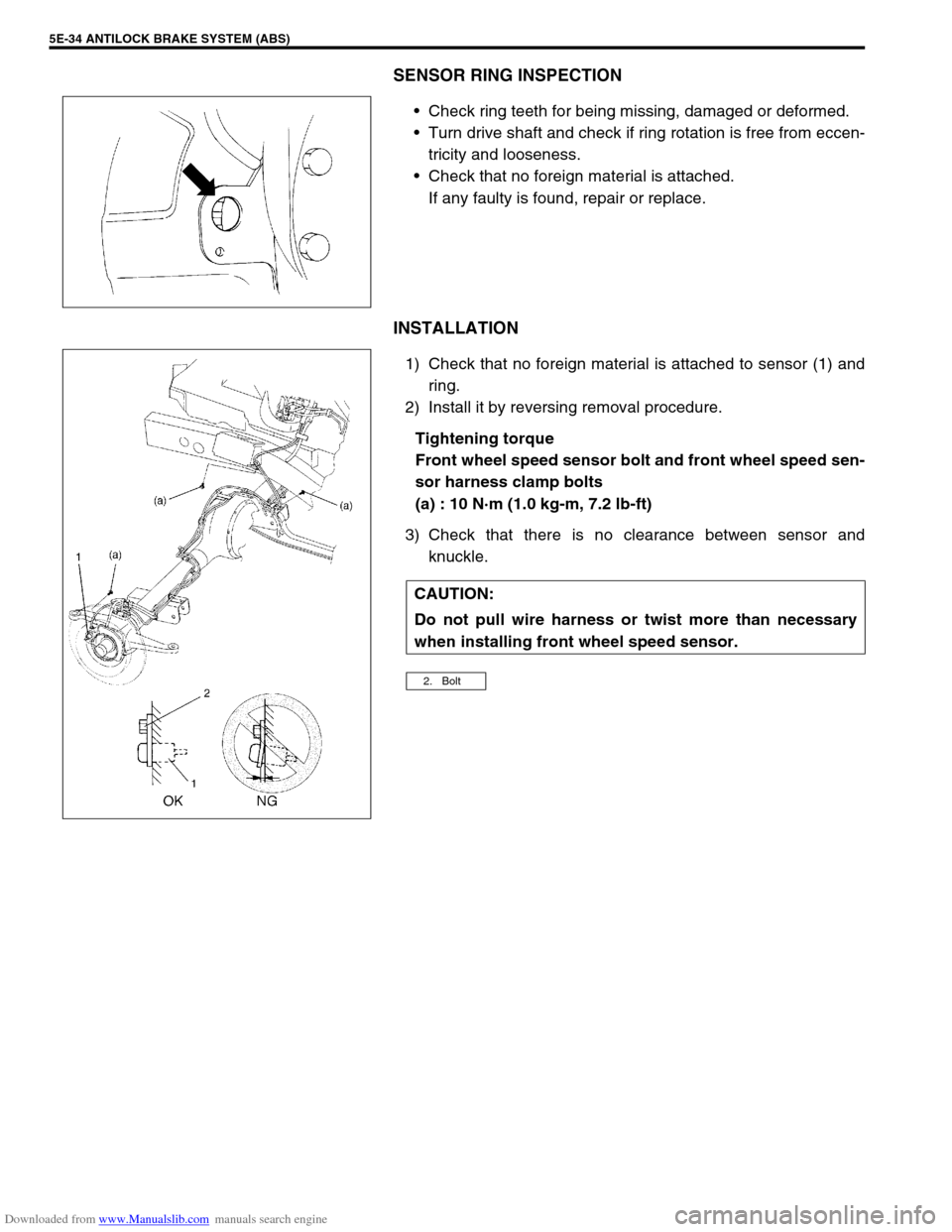 SUZUKI JIMNY 2005 3.G Service Workshop Manual Downloaded from www.Manualslib.com manuals search engine 5E-34 ANTILOCK BRAKE SYSTEM (ABS)
SENSOR RING INSPECTION
Check ring teeth for being missing, damaged or deformed.
Turn drive shaft and check SUZUKI JIMNY 2005 3.G Service Workshop Manual Downloaded from www.Manualslib.com manuals search engine 5E-34 ANTILOCK BRAKE SYSTEM (ABS)
SENSOR RING INSPECTION
Check ring teeth for being missing, damaged or deformed.
Turn drive shaft and check