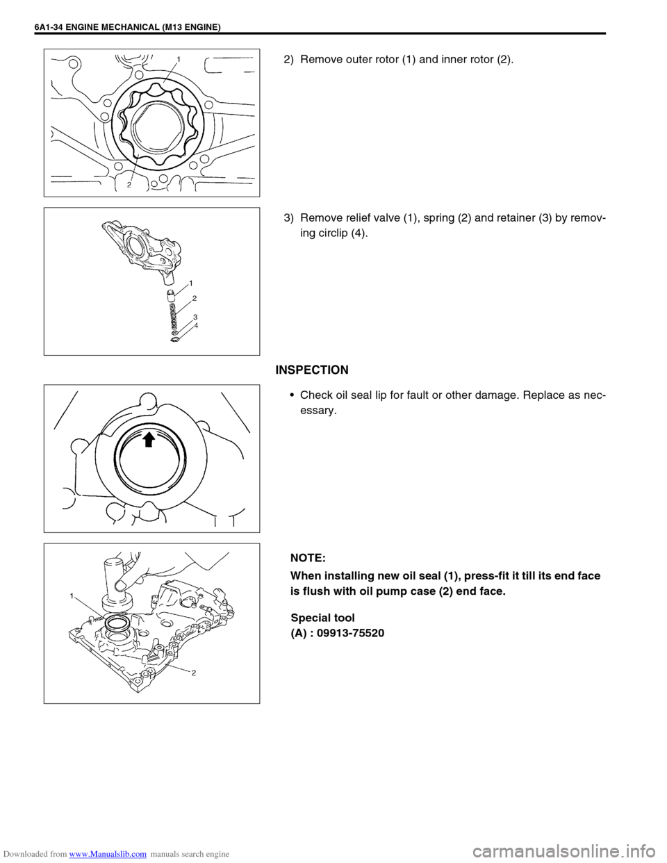 SUZUKI JIMNY 2005 3.G Service Owners Guide Downloaded from www.Manualslib.com manuals search engine 6A1-34 ENGINE MECHANICAL (M13 ENGINE)
2) Remove outer rotor (1) and inner rotor (2).
3) Remove relief valve (1), spring (2) and retainer (3) by