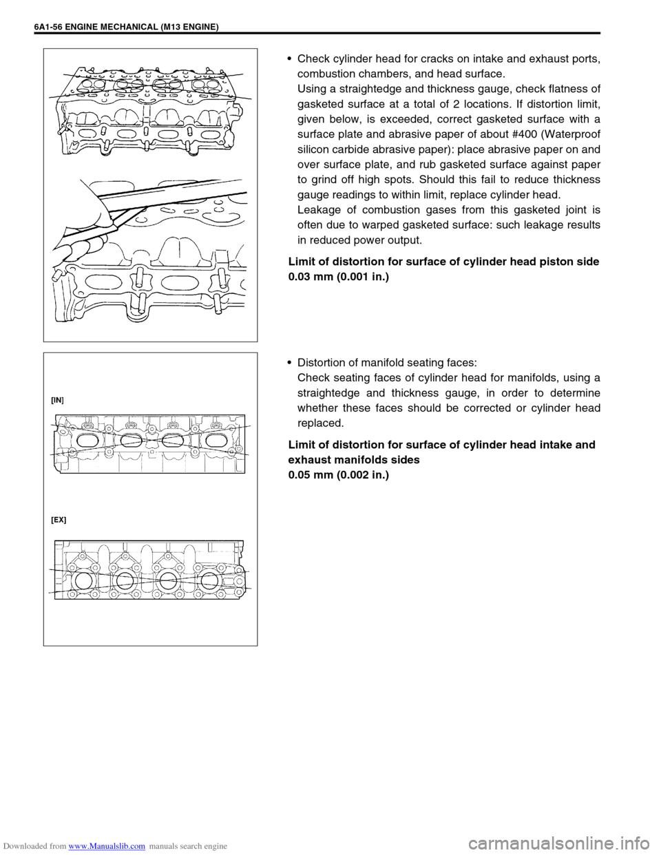 SUZUKI JIMNY 2005 3.G Service Workshop Manual Downloaded from www.Manualslib.com manuals search engine 6A1-56 ENGINE MECHANICAL (M13 ENGINE)
Check cylinder head for cracks on intake and exhaust ports,
combustion chambers, and head surface.
Using