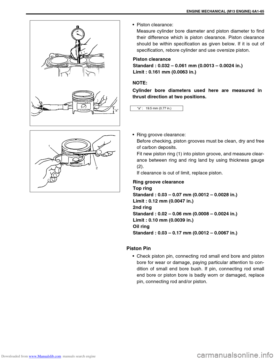 SUZUKI JIMNY 2005 3.G Service Workshop Manual Downloaded from www.Manualslib.com manuals search engine ENGINE MECHANICAL (M13 ENGINE) 6A1-65
Piston clearance:
Measure cylinder bore diameter and piston diameter to find
their difference which is p