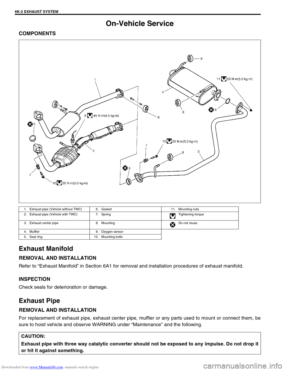 SUZUKI JIMNY 2005 3.G Service Owners Guide Downloaded from www.Manualslib.com manuals search engine 6K-2 EXHAUST SYSTEM
On-Vehicle Service
COMPONENTS
Exhaust Manifold
REMOVAL AND INSTALLATION
Refer to “Exhaust Manifold” in Section 6A1 for 