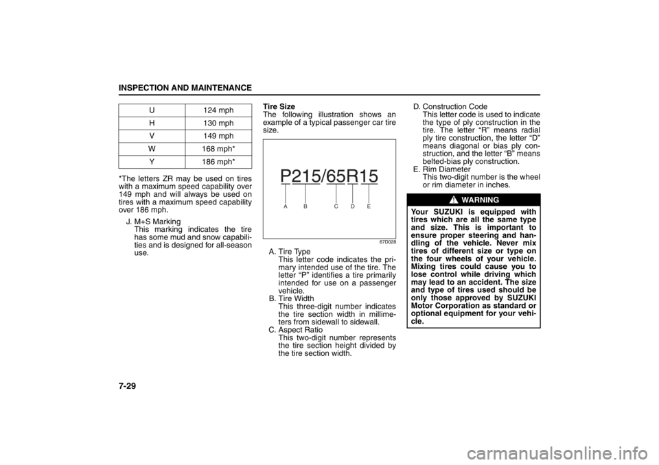 SUZUKI KIZASHI 2010 1.G Owners Manual 7-29INSPECTION AND MAINTENANCE
57L20-03E
*The letters ZR may be used on tires
with a maximum speed capability over
149 mph and will always be used on
tires with a maximum speed capability
over 186 mph