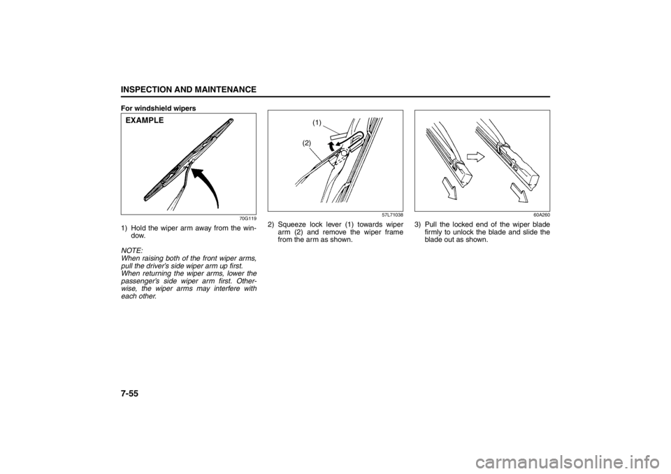 SUZUKI KIZASHI 2010 1.G Owners Manual 7-55INSPECTION AND MAINTENANCE
57L20-03E
For windshield wipers
70G119
1) Hold the wiper arm away from the win-
dow.
NOTE:
When raising both of the front wiper arms,
pull the driver’s side wiper arm SUZUKI KIZASHI 2010 1.G Owners Manual 7-55INSPECTION AND MAINTENANCE
57L20-03E
For windshield wipers
70G119
1) Hold the wiper arm away from the win-
dow.
NOTE:
When raising both of the front wiper arms,
pull the driver’s side wiper arm