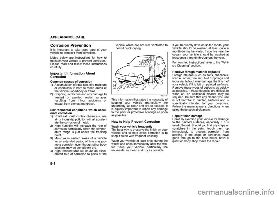 SUZUKI KIZASHI 2010 1.G Owners Manual 9-1APPEARANCE CARE
57L20-03E
Corrosion PreventionIt is important to take good care of your
vehicle to protect it from corrosion.
Listed below are instructions for how to
maintain your vehicle to preve SUZUKI KIZASHI 2010 1.G Owners Manual 9-1APPEARANCE CARE
57L20-03E
Corrosion PreventionIt is important to take good care of your
vehicle to protect it from corrosion.
Listed below are instructions for how to
maintain your vehicle to preve