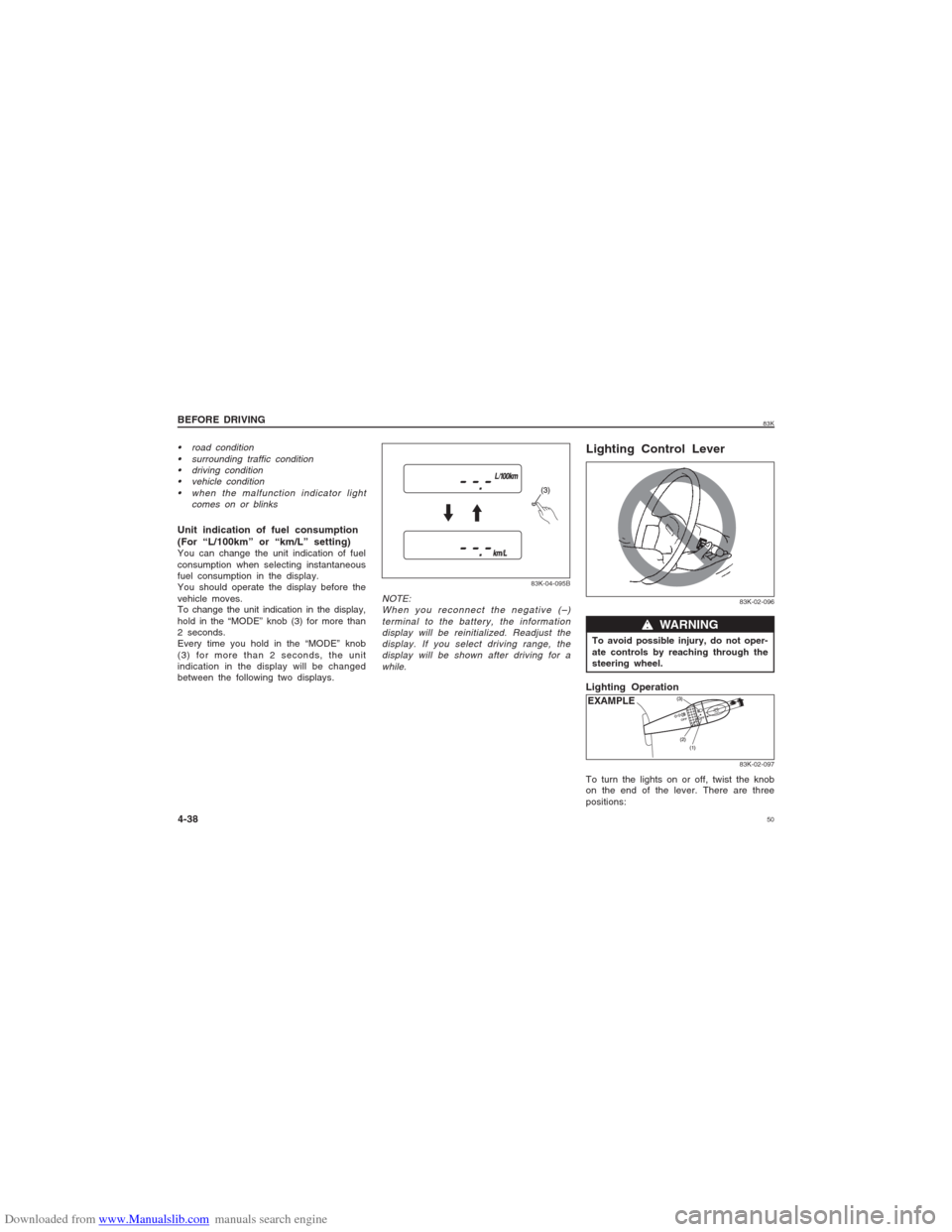 SUZUKI MARUTI 2005 1.G Service Manual Downloaded from www.Manualslib.com manuals search engine 5083K
 road condition
 surrounding traffic condition
 driving condition
 vehicle condition
 when the malfunction indicator light
comes on or bl