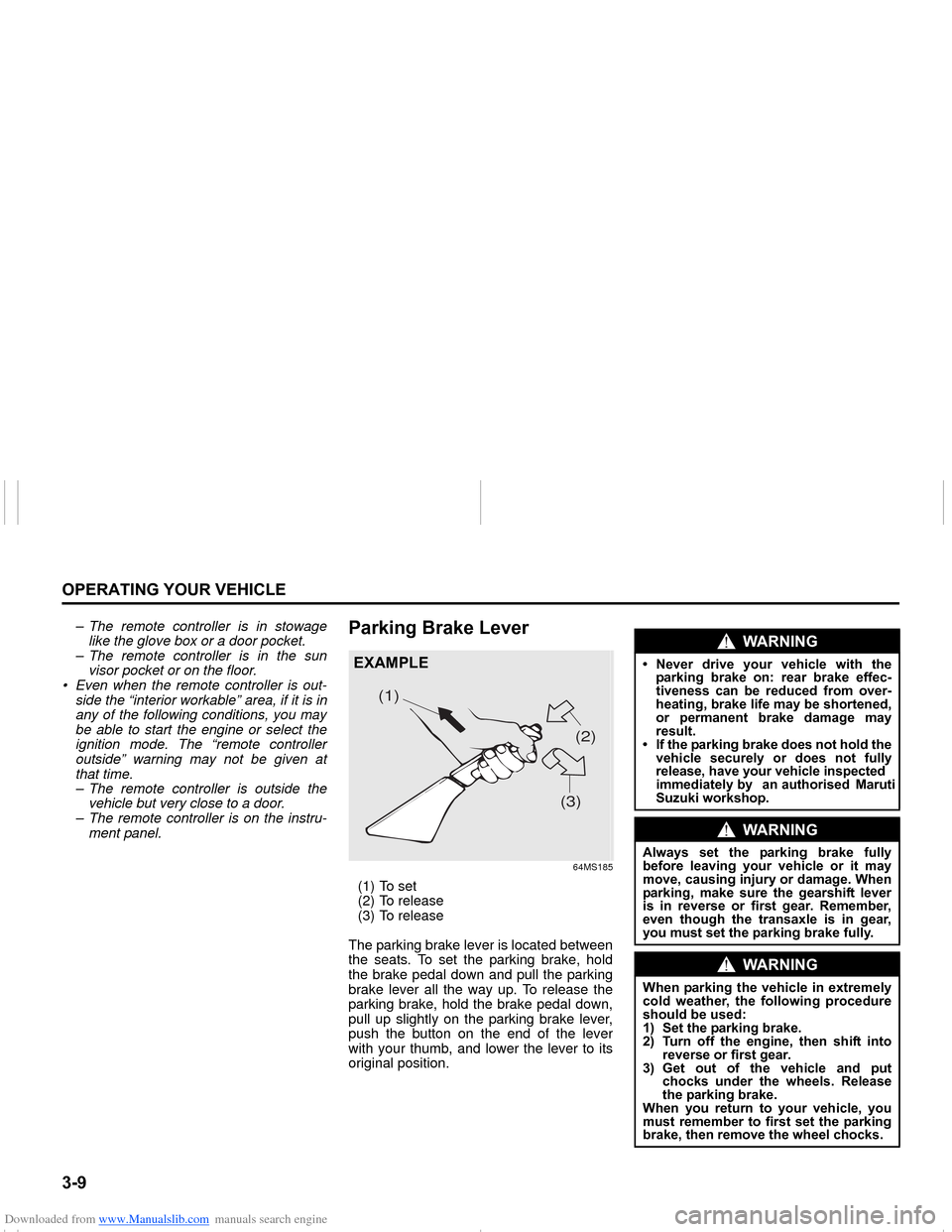 SUZUKI NEXA 2015 1.G Owners Manual Downloaded from www.Manualslib.com manuals search engine ����2�3�(�5�$�7�,�1�*��<�2�8�5��9�(�+�,�&�/�(
���0�6�����(
– The remote controller is in stowage
like the glove box or a door pock